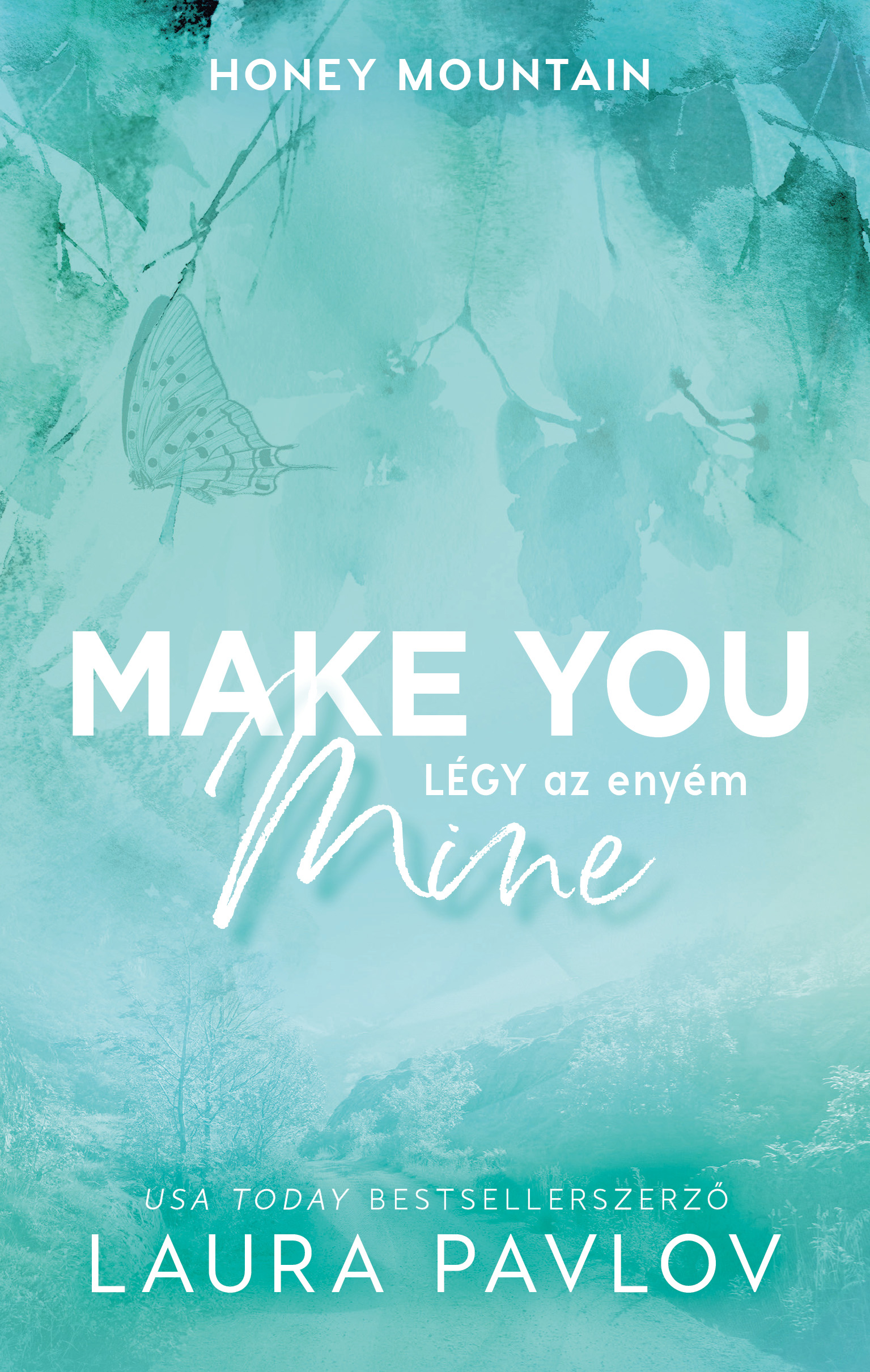 MAKE YOU MINE - LÉGY AZ ENYÉM - ÉLFESTETT