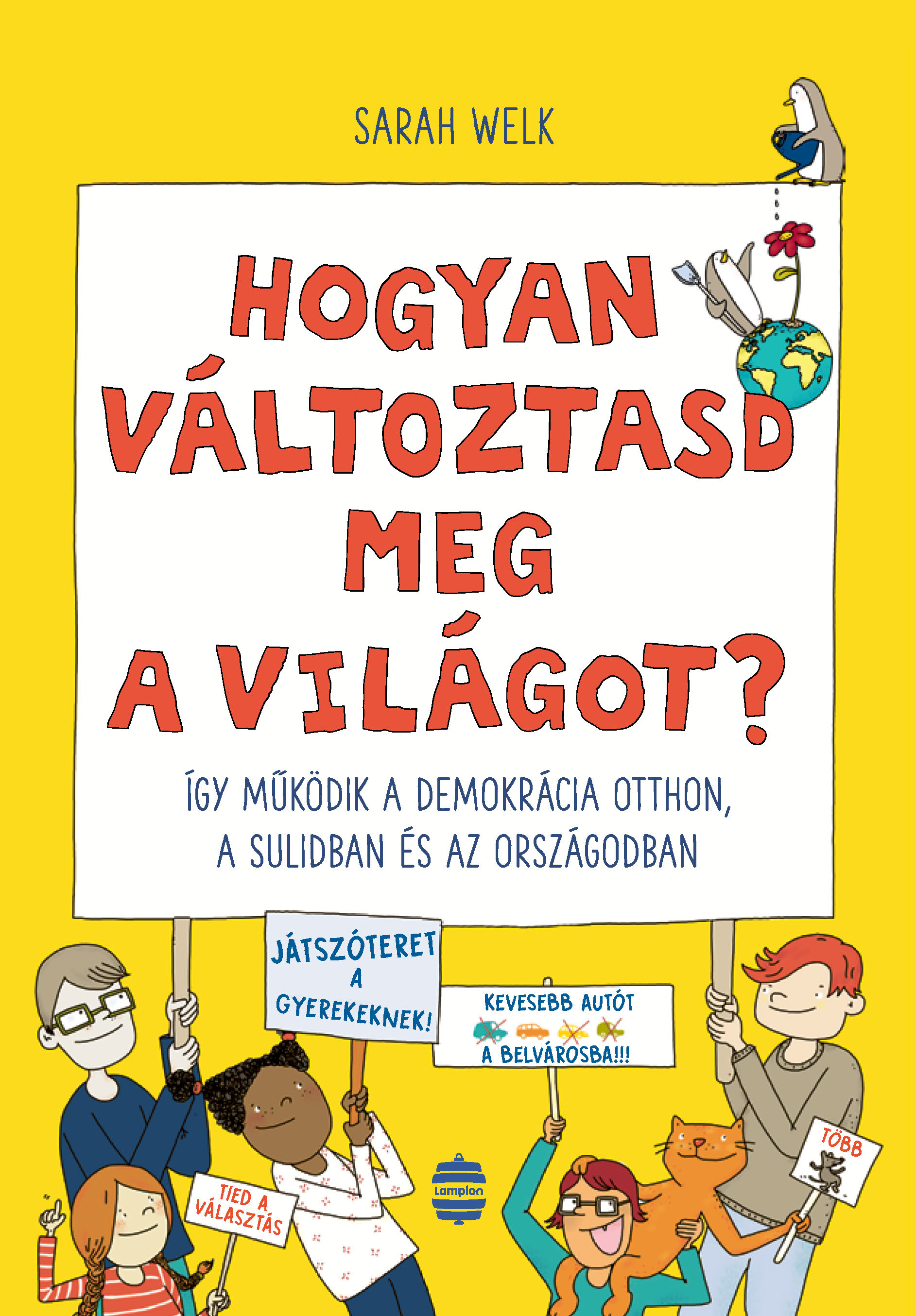 HOGYAN VÁLTOZTASD MEG A VILÁGOT? - ÍGY MŰKÖDIK A DEMOKRÁCIA OTTHON, A SULIDBAN..