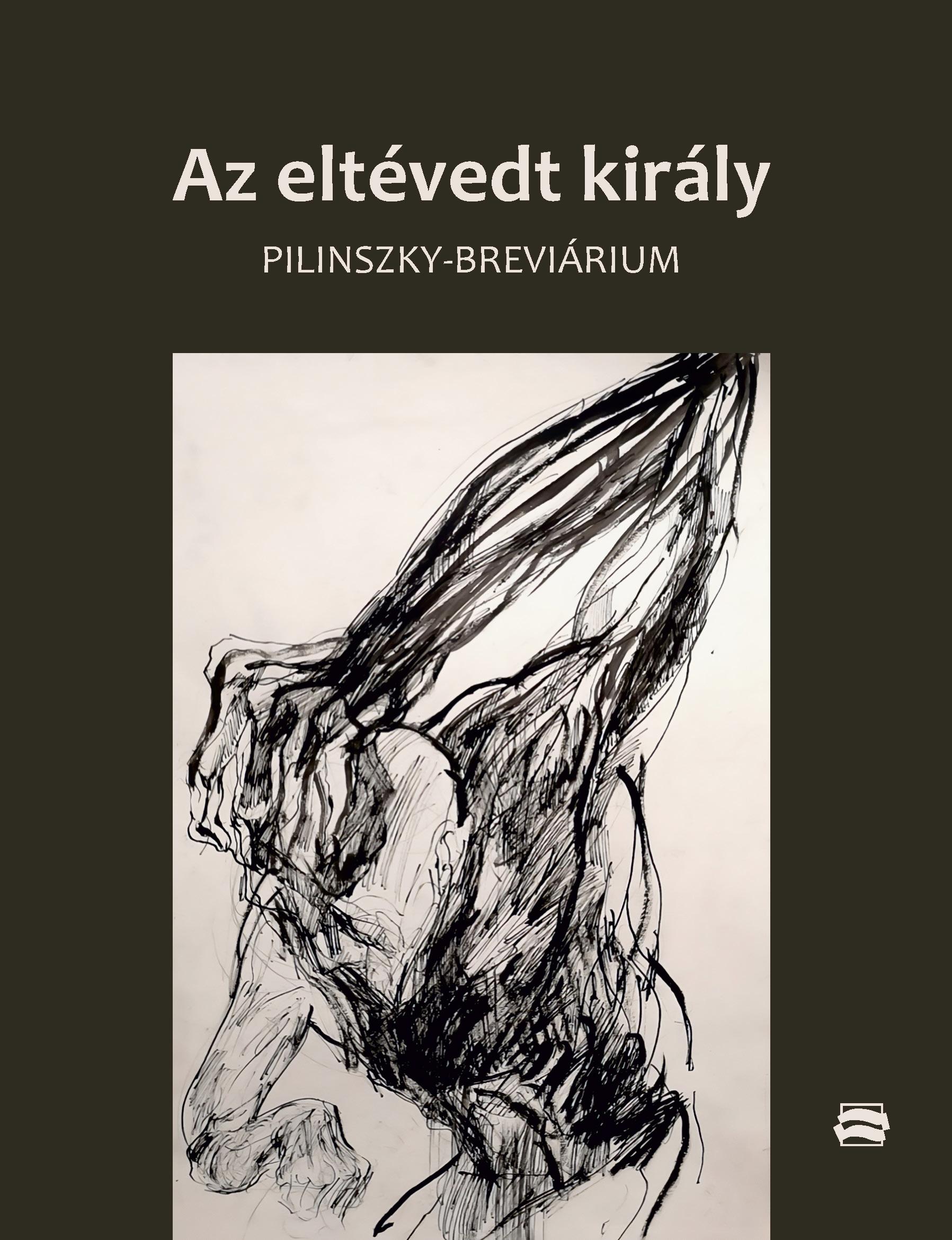 AZ ELTÉVEDT KIRÁLY (PILINSZKY-BREVIÁRIUM)