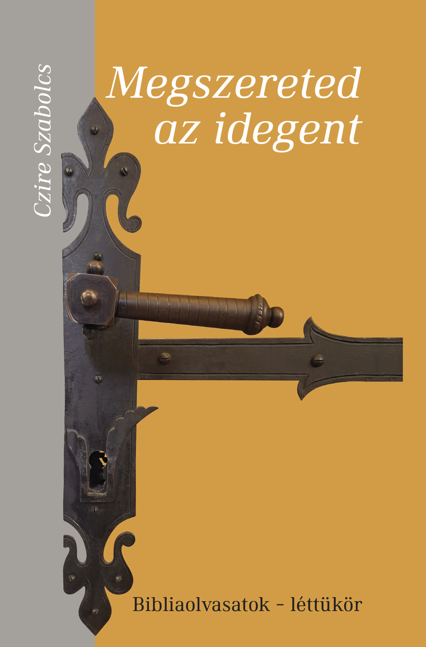 MEGSZERETED AZ IDEGENT - BIBLIAOLVASATOK -LÉTTÜKÖR