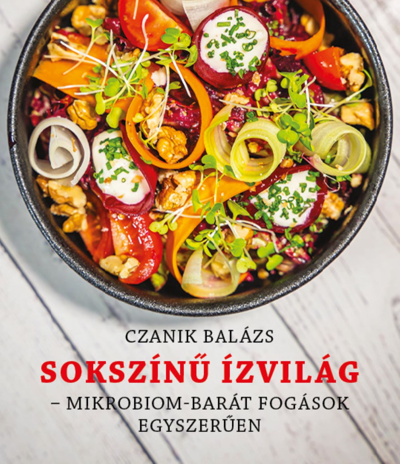 SOKSZÍNŰ ÍZVILÁG - MIKROBIOM-BARÁT FOGÁSOK EGYSZERŰEN
