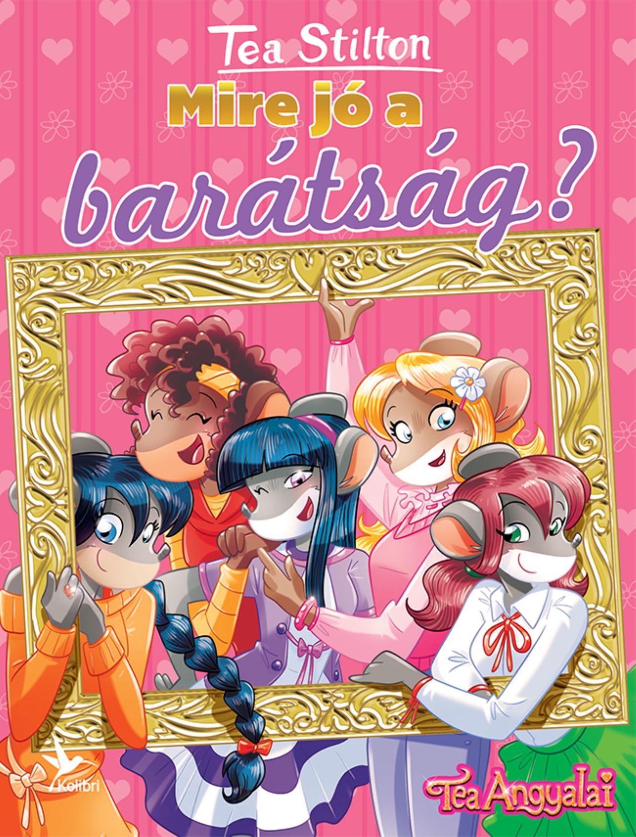 MIRE JÓ A BARÁTSÁG? ( TEA ANGYALAI)