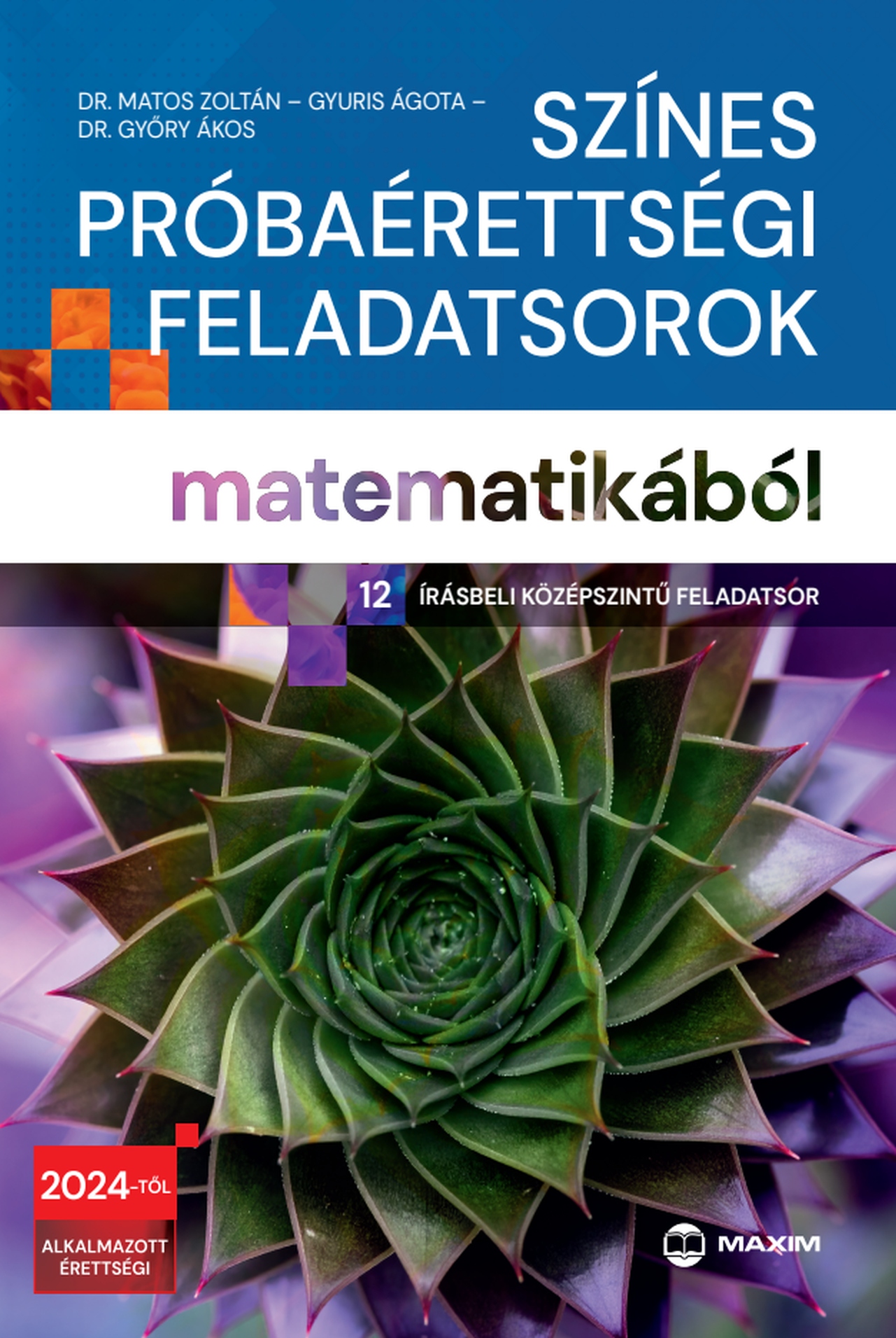 SZÍNES PRÓBAÉRETTSÉGI FELADATSOROK MATEMATIKÁBÓL (12 ÍRÁSBELI KÖZÉPSZINTŰ )