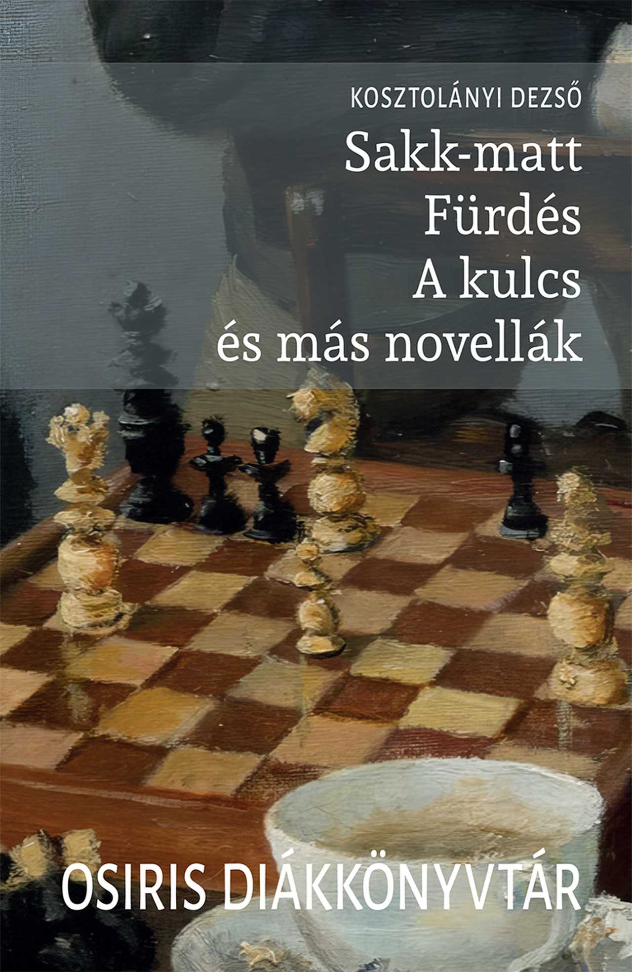 SAKK-MATT. FÜRDÉS. A KULCS ÉS MÁS NOVELLÁK