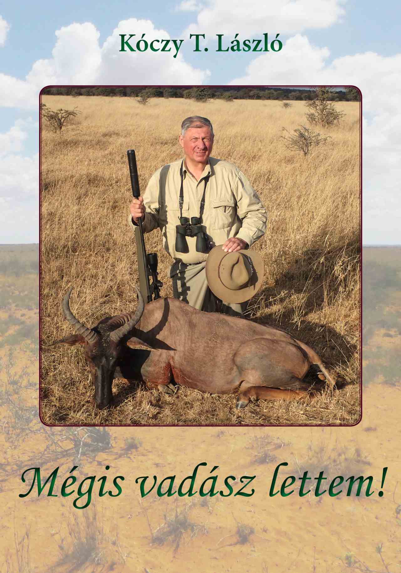 MÉGIS VADÁSZ LETTEM!