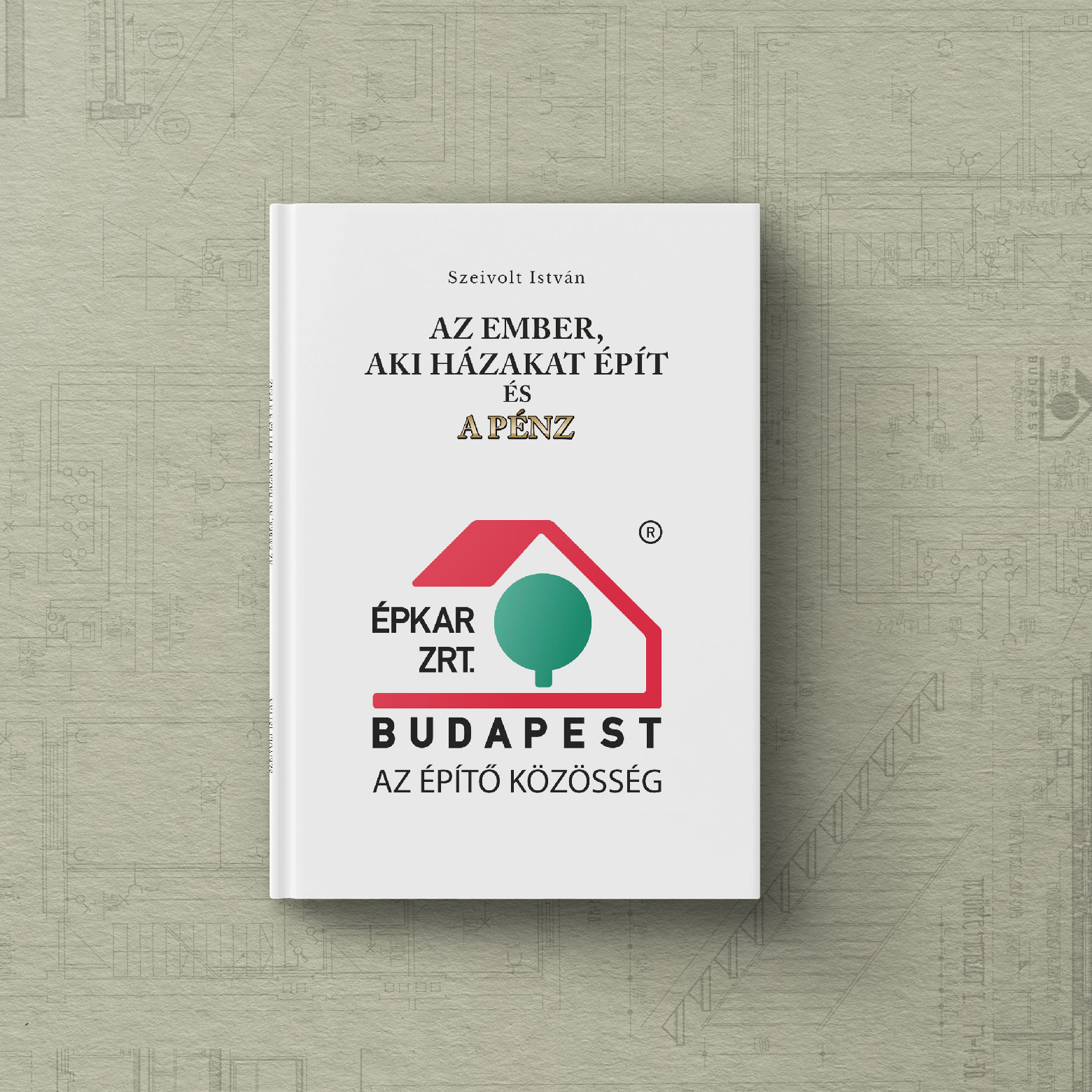 AZ EMBER, AKI HÁZAKAT ÉPÍT ÉS A PÉNZ