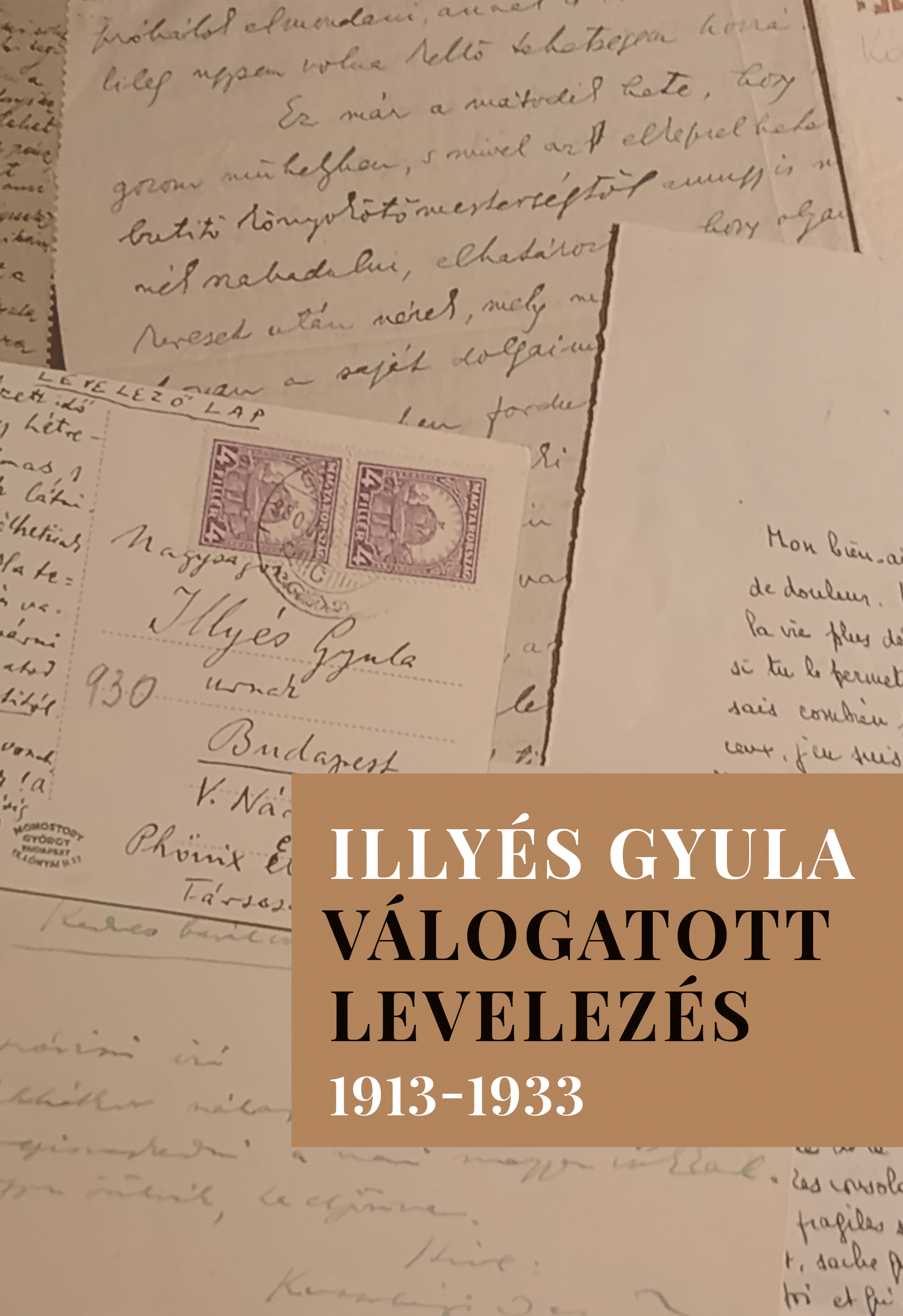 ILLYÉS GYULA - VÁLOGATOTT LEVELEZÉS 1913-1933