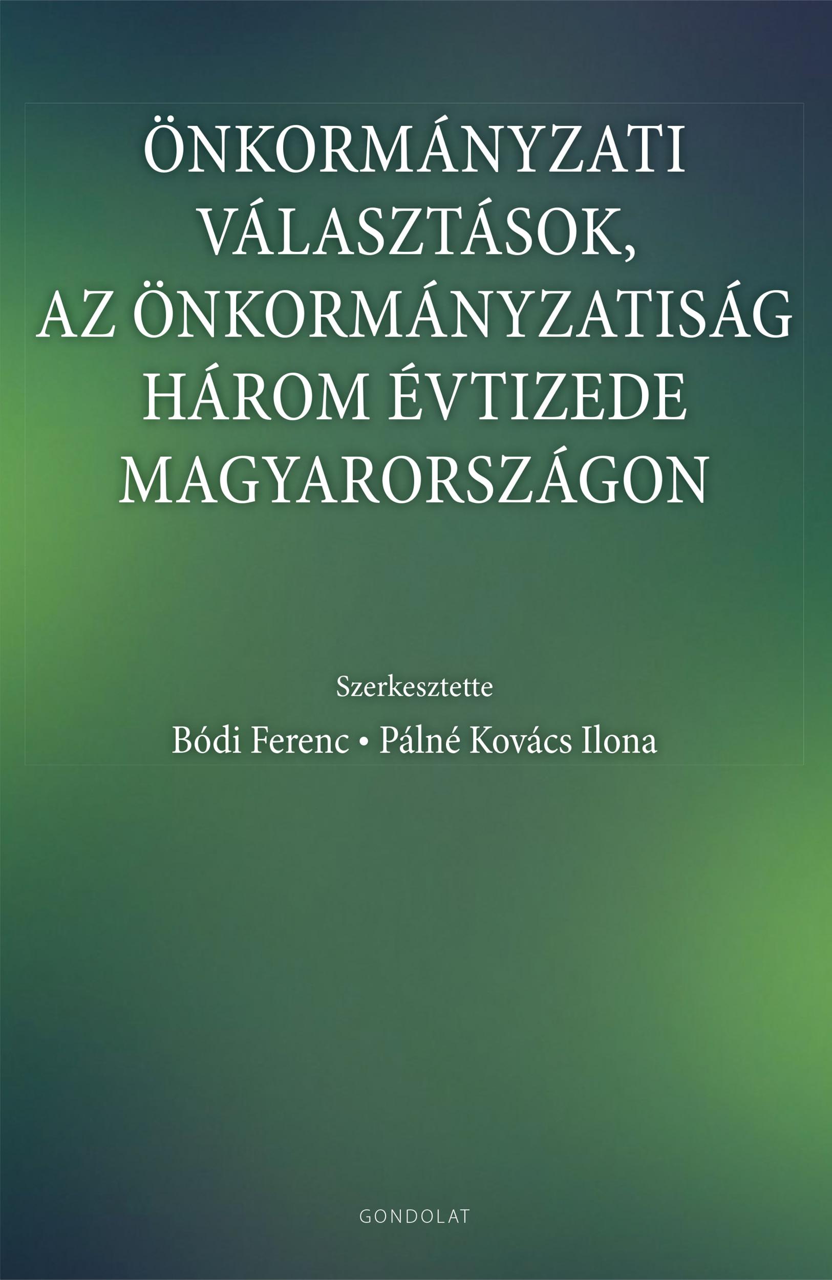 ÖNKORMÁNYZATI VÁLASZTÁSOK, AZ ÖNKORMÁNYZATISÁG HÁROM ÉVTIZEDE MAGYARORSZÁGON