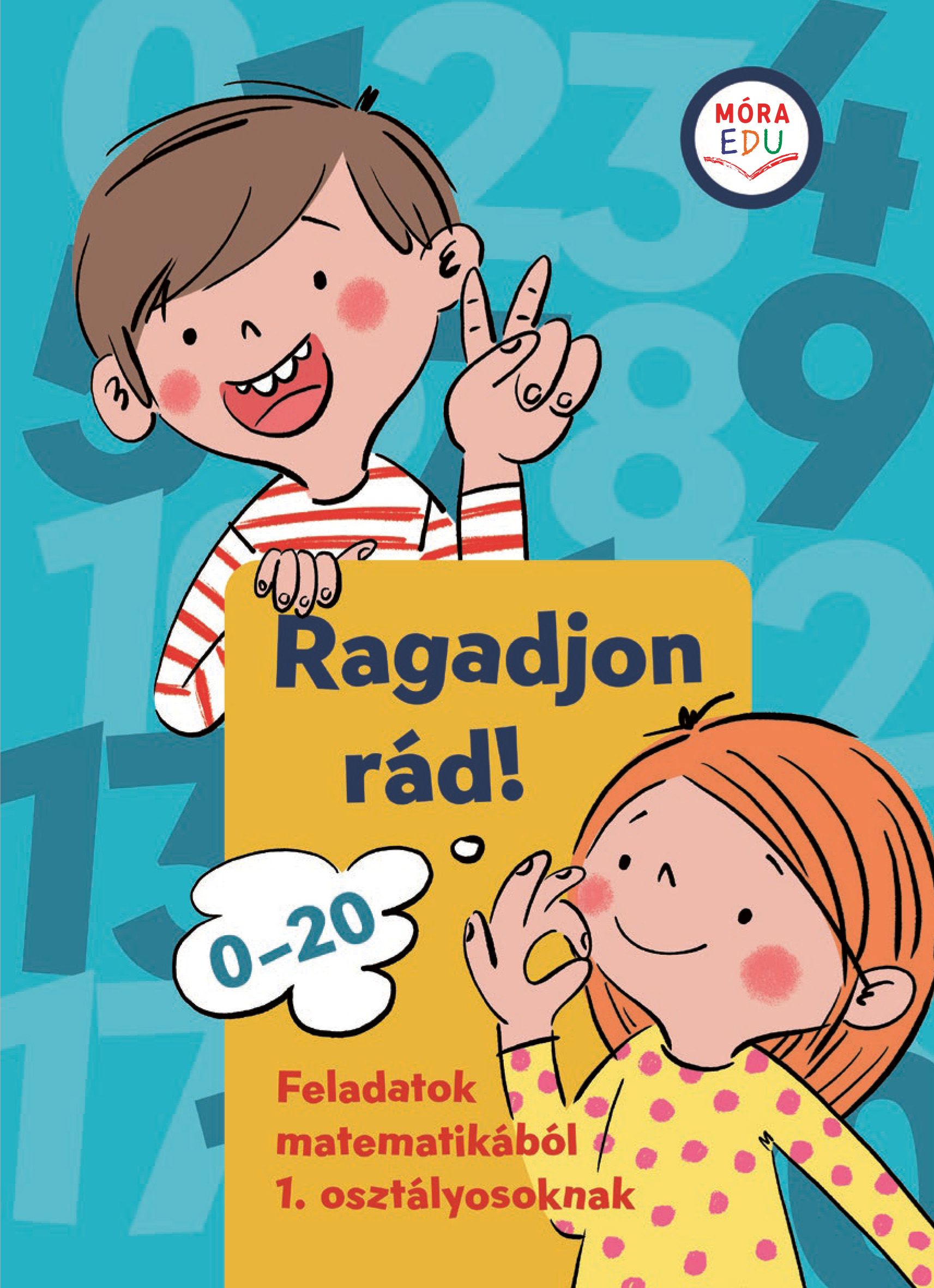 RAGADJON RÁD! - FELADATOK MATEMATIKÁBÓL 1. OSZTÁLYOSOKNAK
