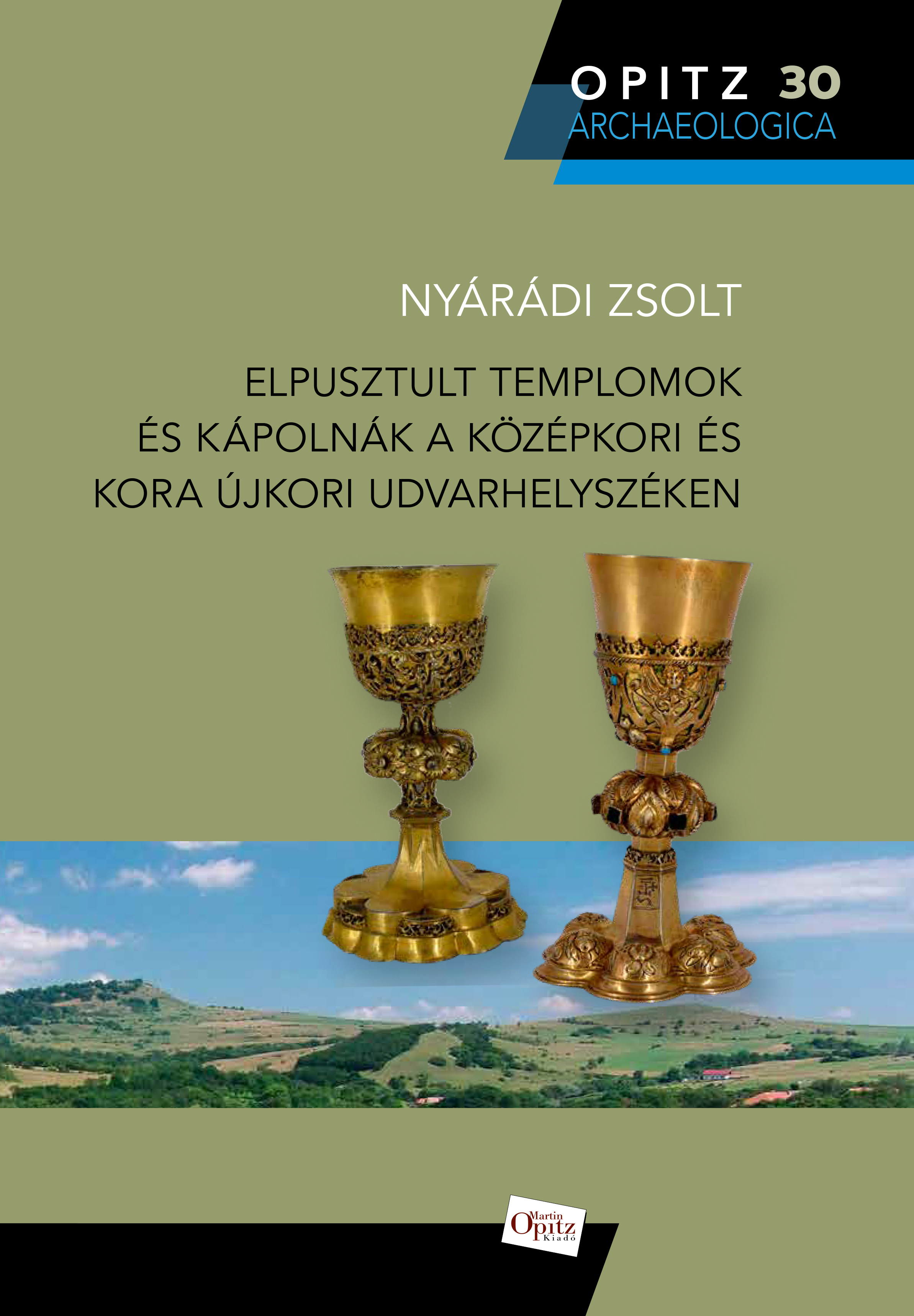 ELPUSZTULT TEMPLOMOK ÉS KÁPOLNÁK A KÖZÉPKORI ÉS KORA ÚJKORI UDVARHELYSZÉKEN