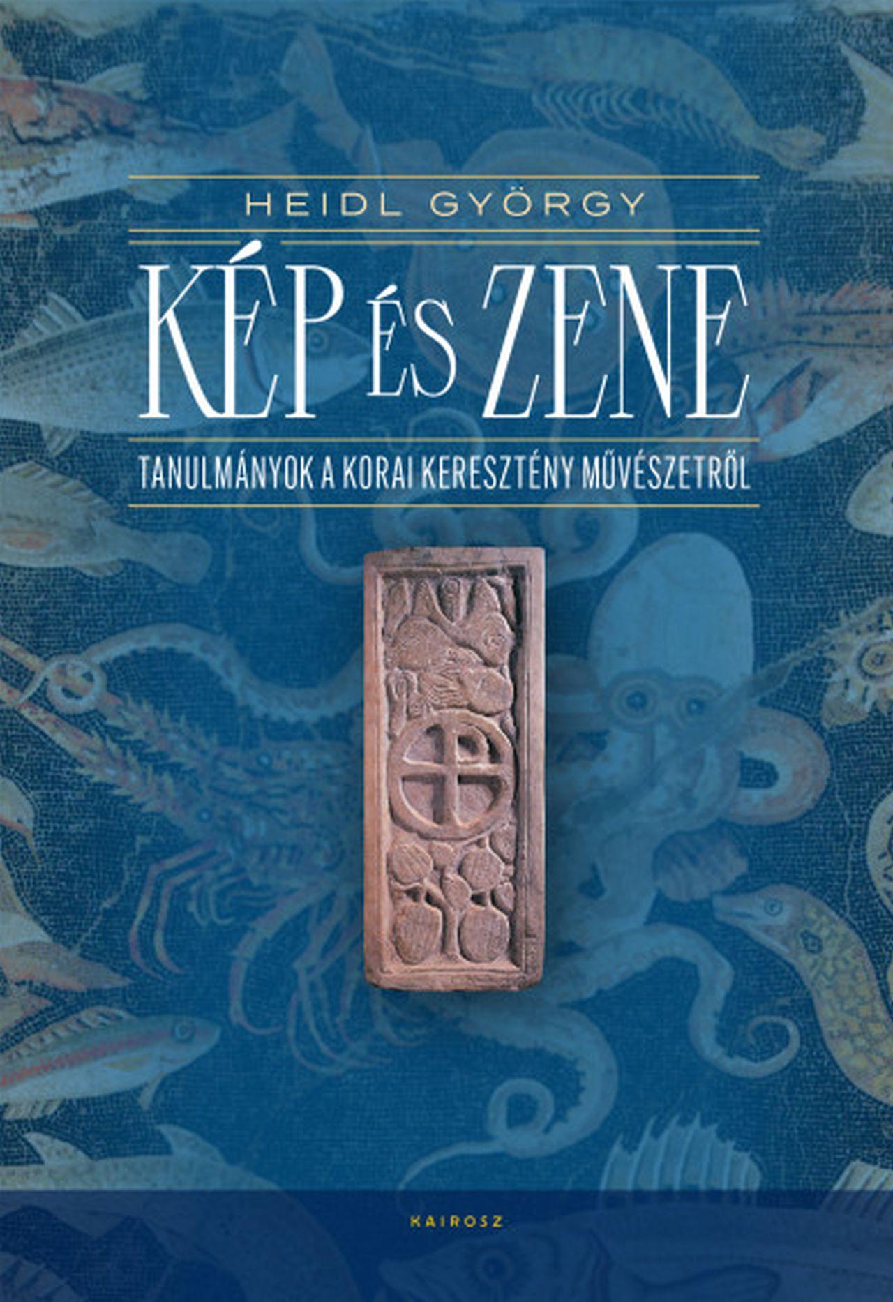 KÉP ÉS ZENE - TANULMÁNYOK A KORAI KERESZTÉNY MŰVÉSZETRŐL