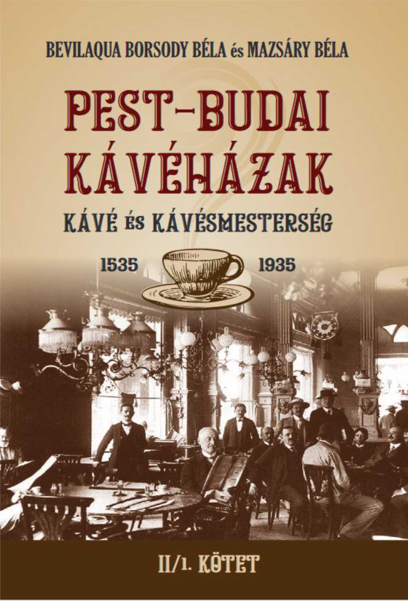 PEST-BUDAI KÁVÉHÁZAK - KÁVÉ ÉS KÁVÉSMESTERSÉG 1535-1935  II/2. KÖTET