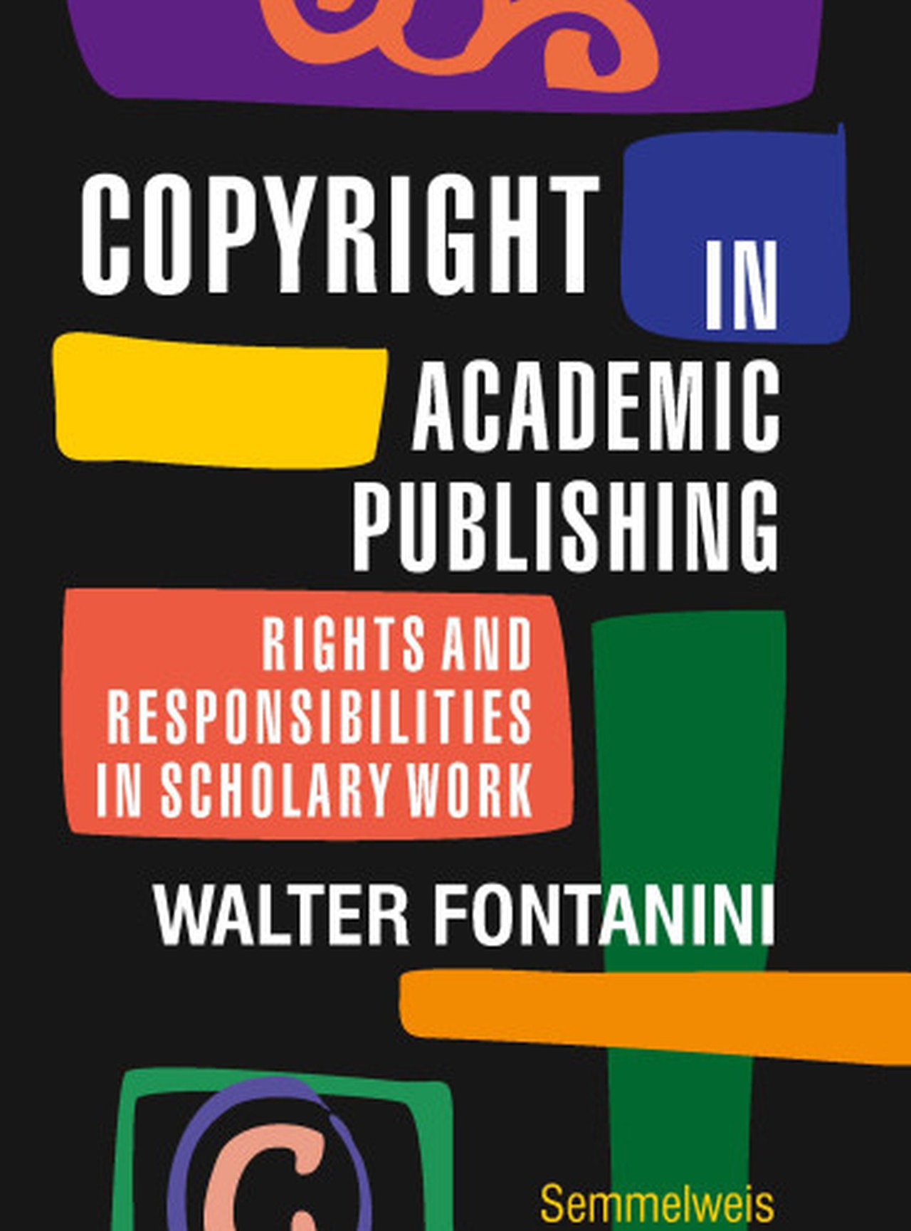 COPYRIGHT IN ACADEMIC PUBLISHING - RIGHTS AND RESPONSIBILITIES IN SCHOLARLY WORK