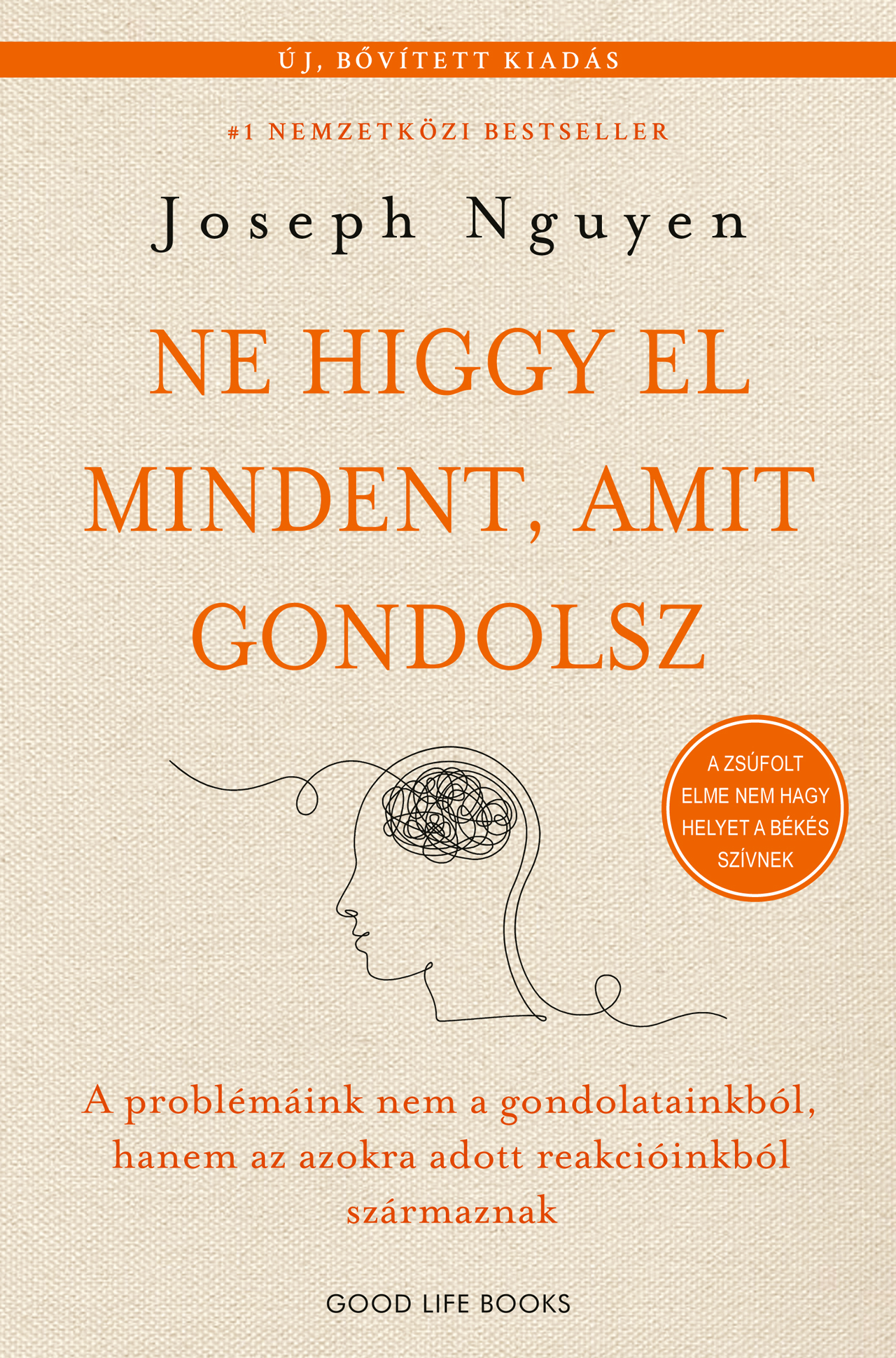 NE HIGGY EL MINDENT, AMIT GONDOLSZ -  ÚJ, BŐVÍTETT KIADÁS