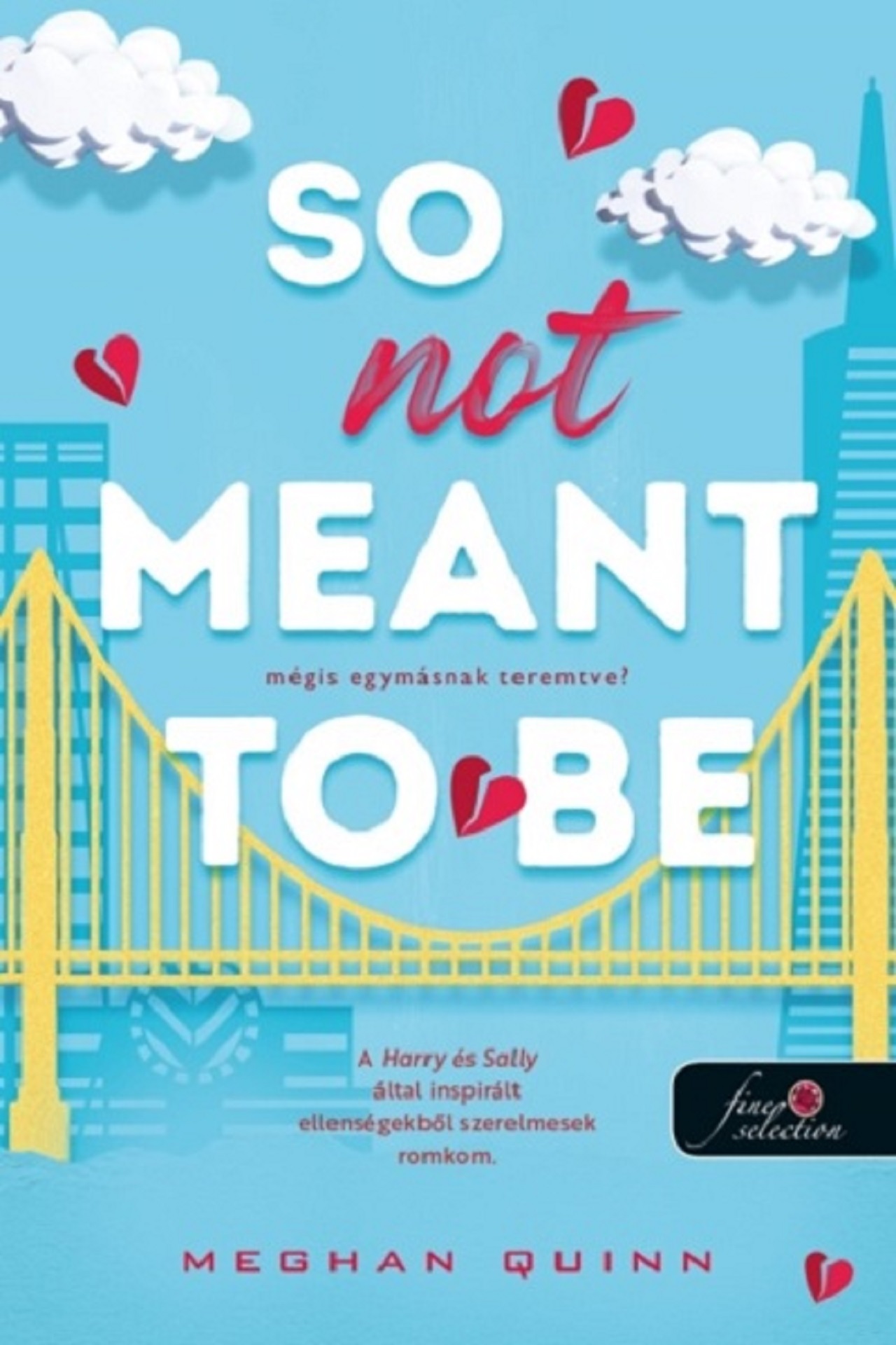 SO NOT MEANT TO BE - MÉGIS EGYMÁSNAK TEREMTVE?