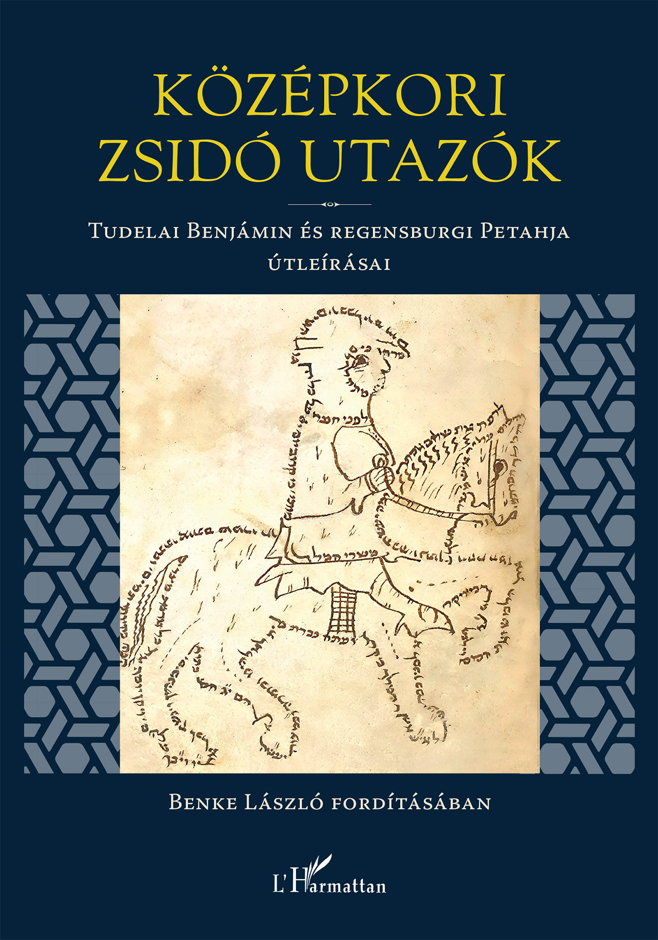 KÖZÉPKORI ZSIDÓ UTAZÓK - TUDELAI BENJÁMIN ÉS RENSBURGI PETAHJA ÚTLEÍRÁSAI
