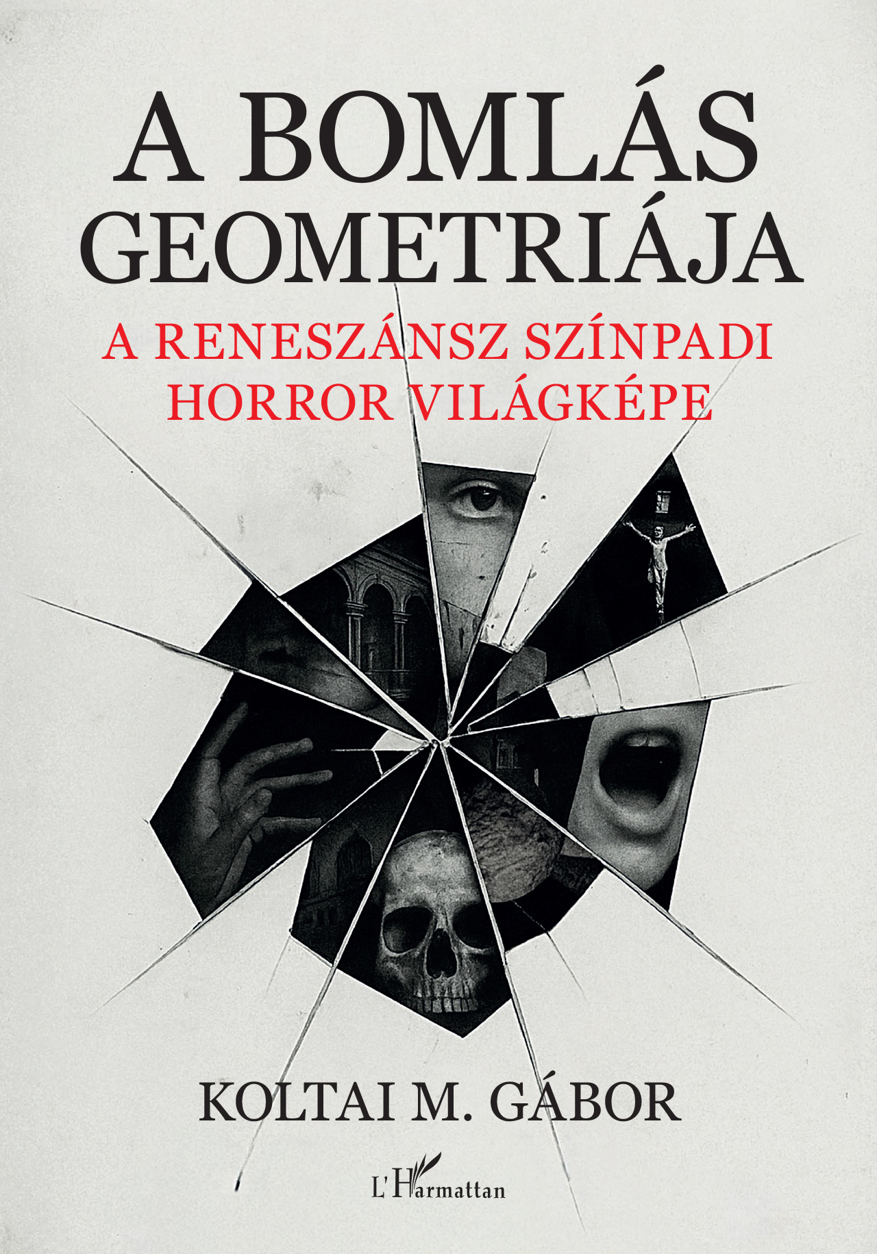 A BOMLÁS GEOMETRIÁJA - A RENESZÁNSZ SZÍNPADI HORROR VILÁGKÉPE