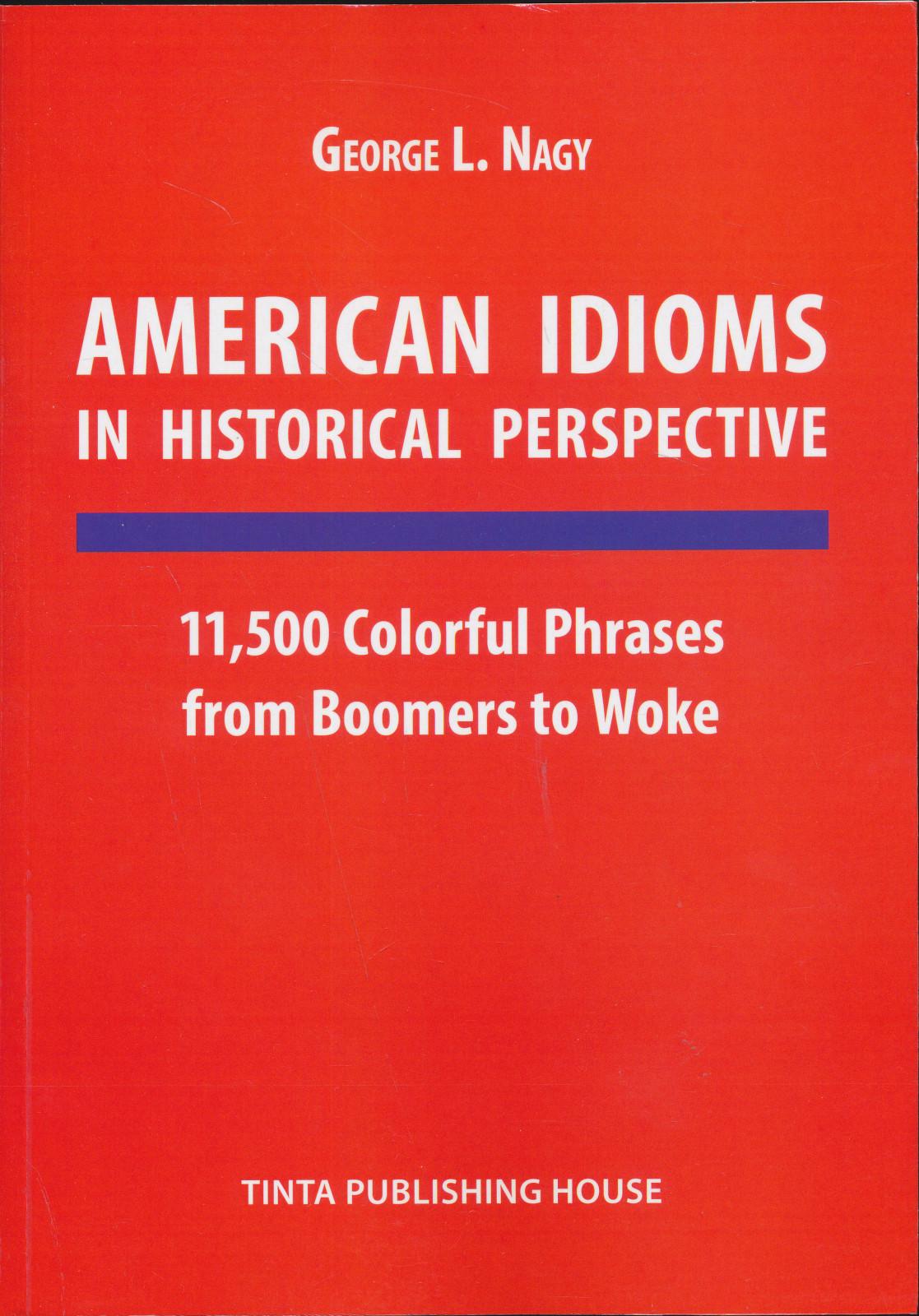 AMERICAN IDIOMS IN HISTORICAL PERSPECTIVE