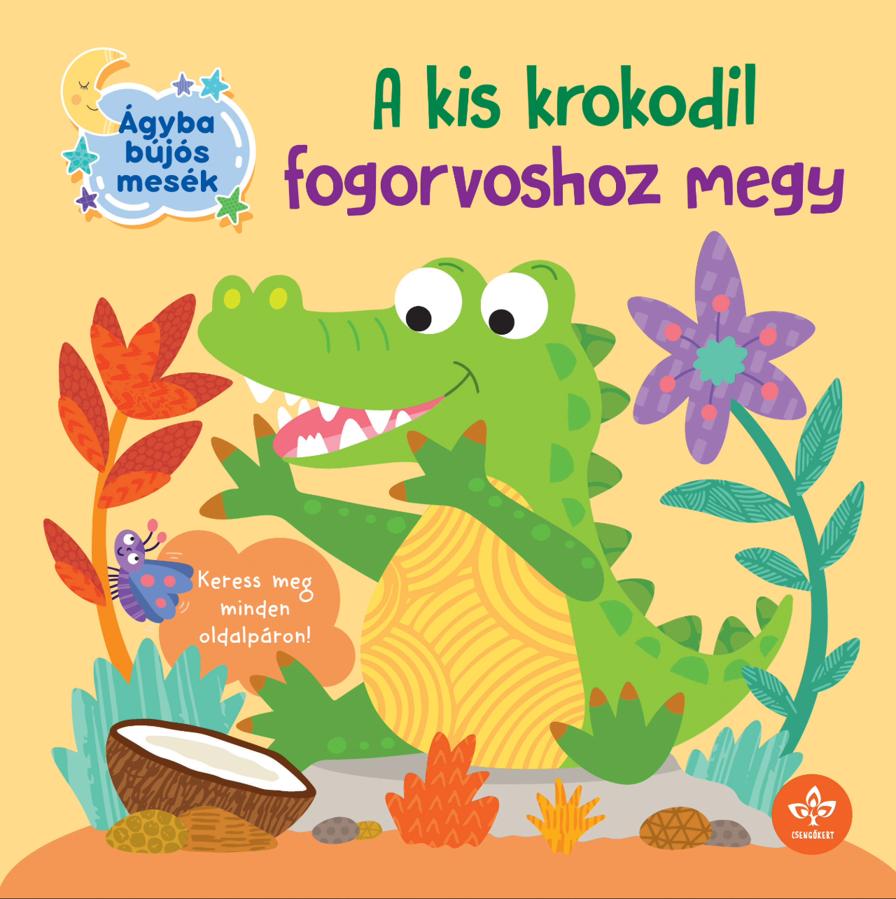 A KIS KROKODIL FOGORVOSHOZ MEGY ( ÁGYBA BÚJÓS MESÉK)