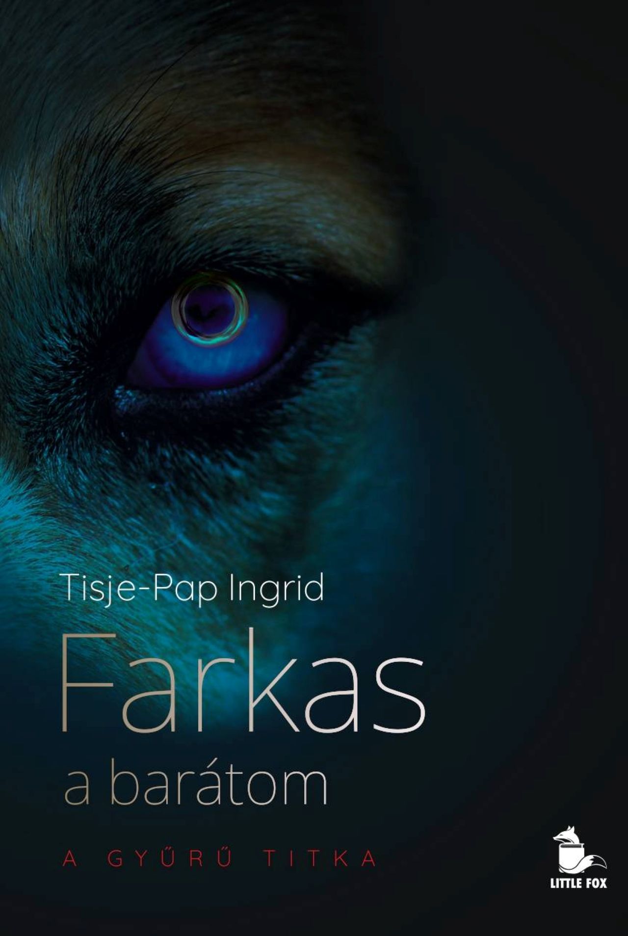 FARKAS A BARÁTOM - A GYŰRŰ TITKA