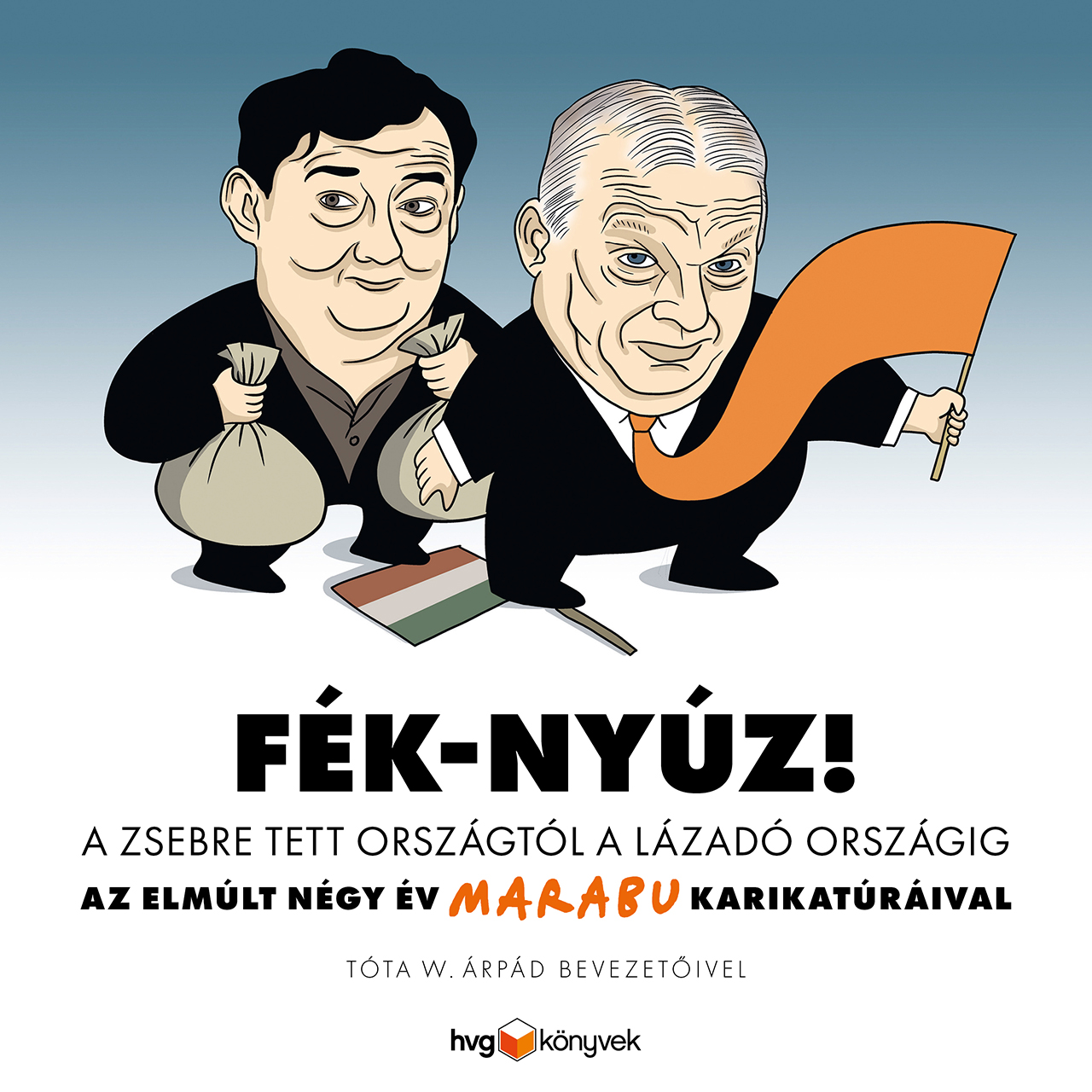 FÉK-NYÚZ! - A ZSEBRE TETT ORSZÁGTÓL A LÁZADÓ ORSZÁGIG