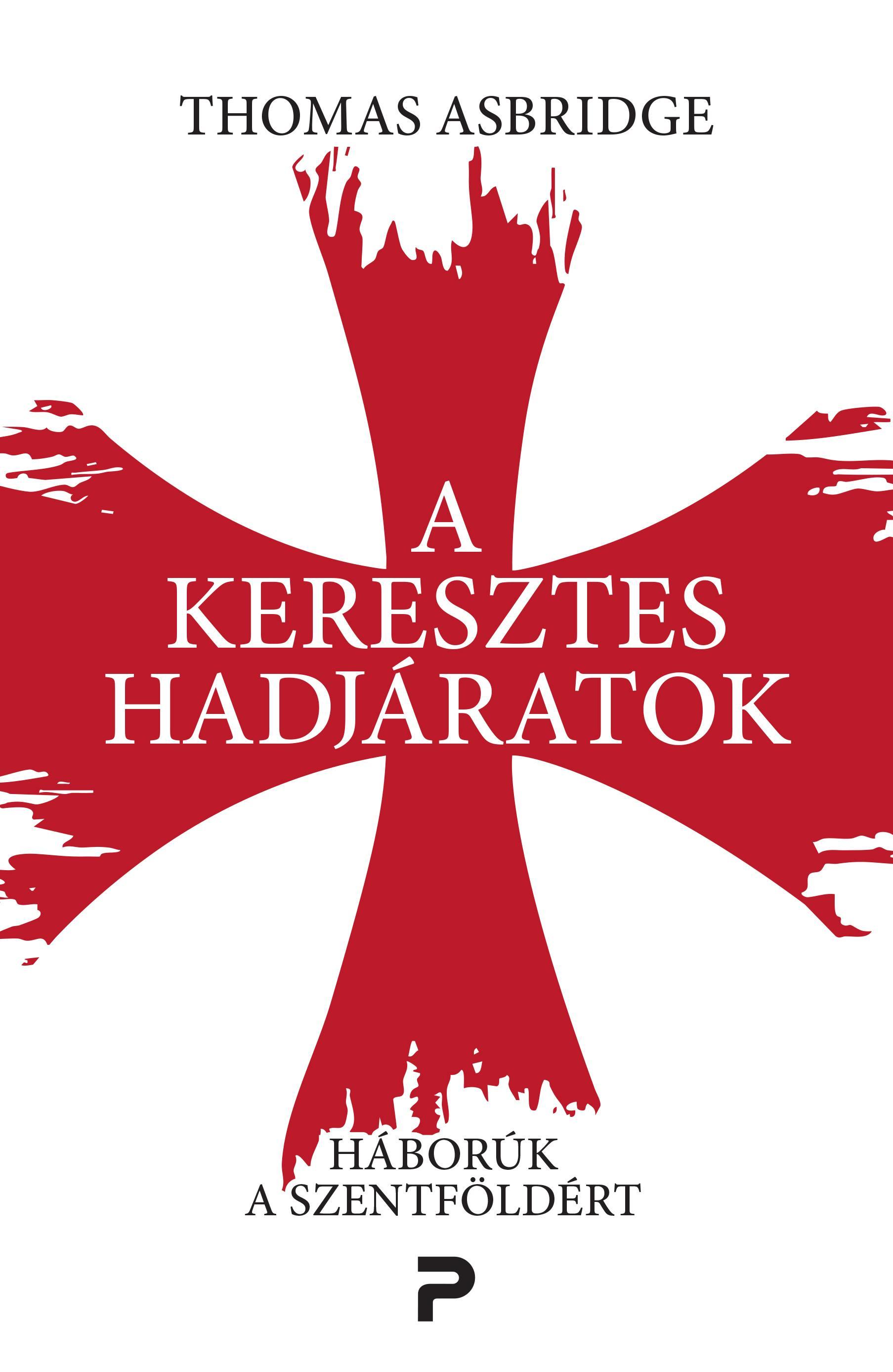 A KERESZTES HADJÁRATOK - HÁBORÚ A SZENT FÖLDÉRT