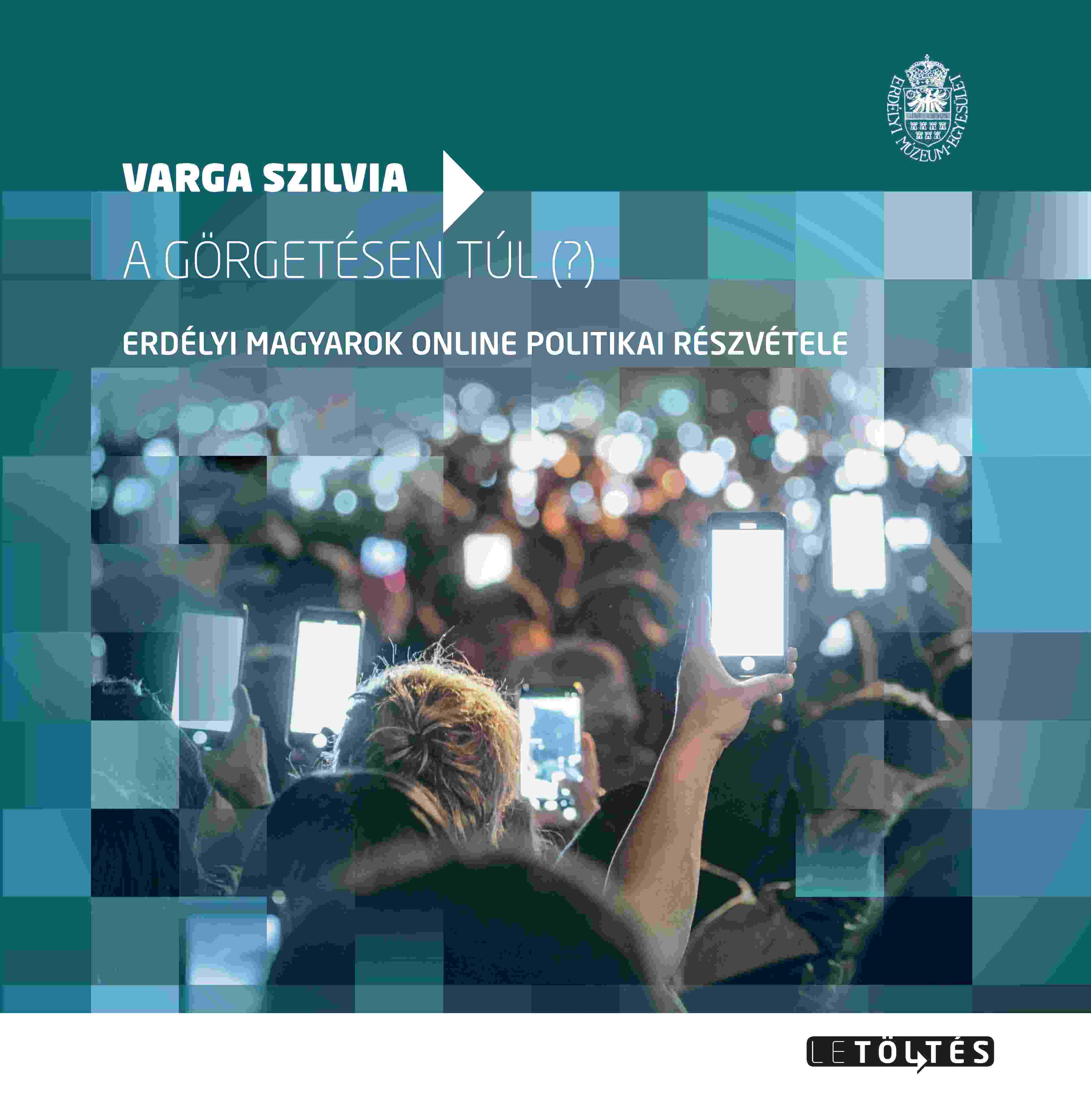 A GÖRGETÉSEN TÚL (?) - ERDÉLYI MAGYAROK ONLINE POLITIKAI RÉSZVÉTELE