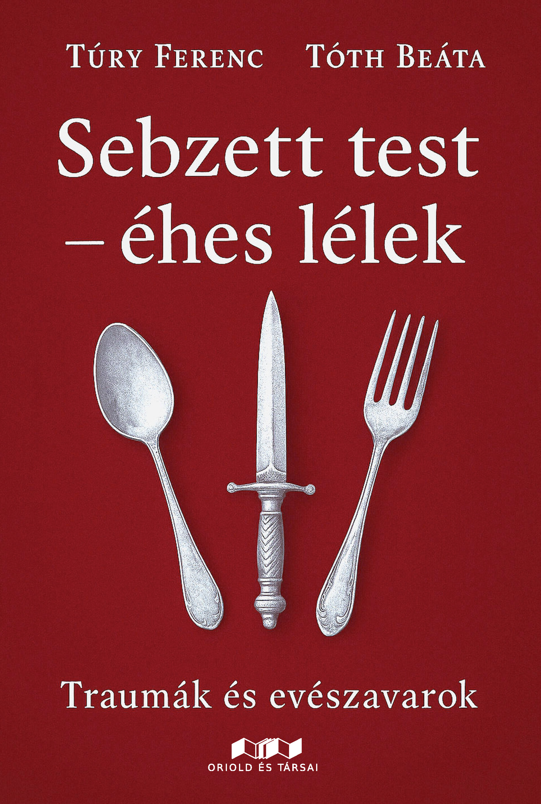 SEBZETT TEST-ÉHES LÉLEK - TRAUMÁK ÉS EVÉSZAVAROK