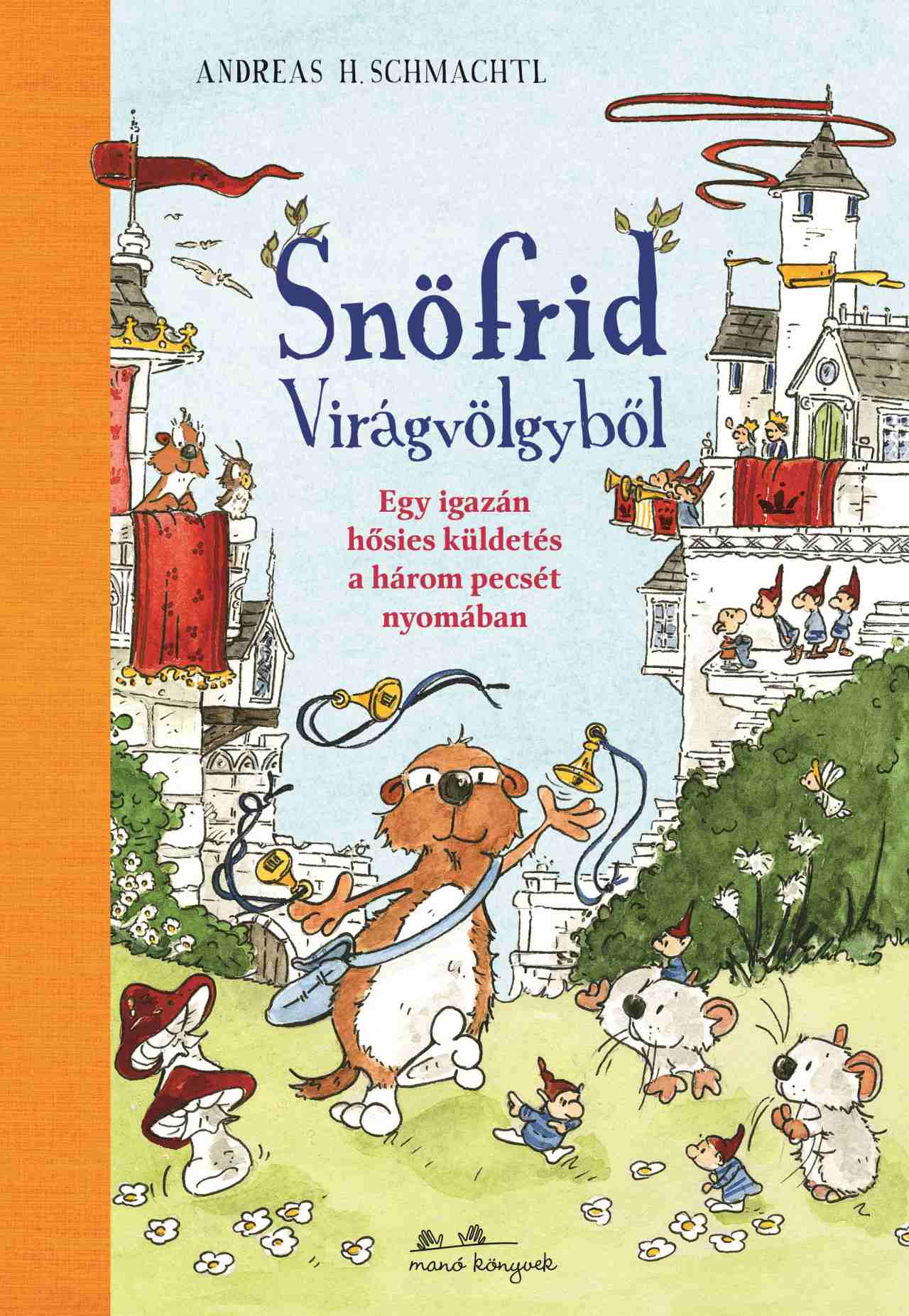 SNÖFRID VIRÁGVÖLGYBŐL 4. - EGY IGAZÁN HŐSIES KÜLDETÉS A HÁROM PECSÉT NYOMÁBAN