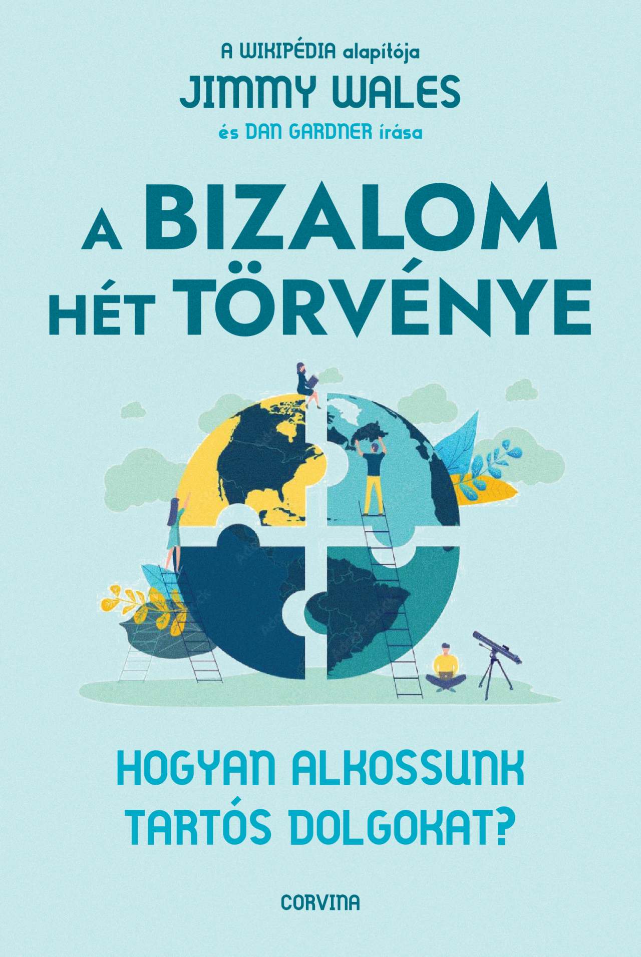 A BIZALOM HÉT TÖRVÉNYE  HOGYAN ALKOSSUNK TARTÓS DOLGOKAT?