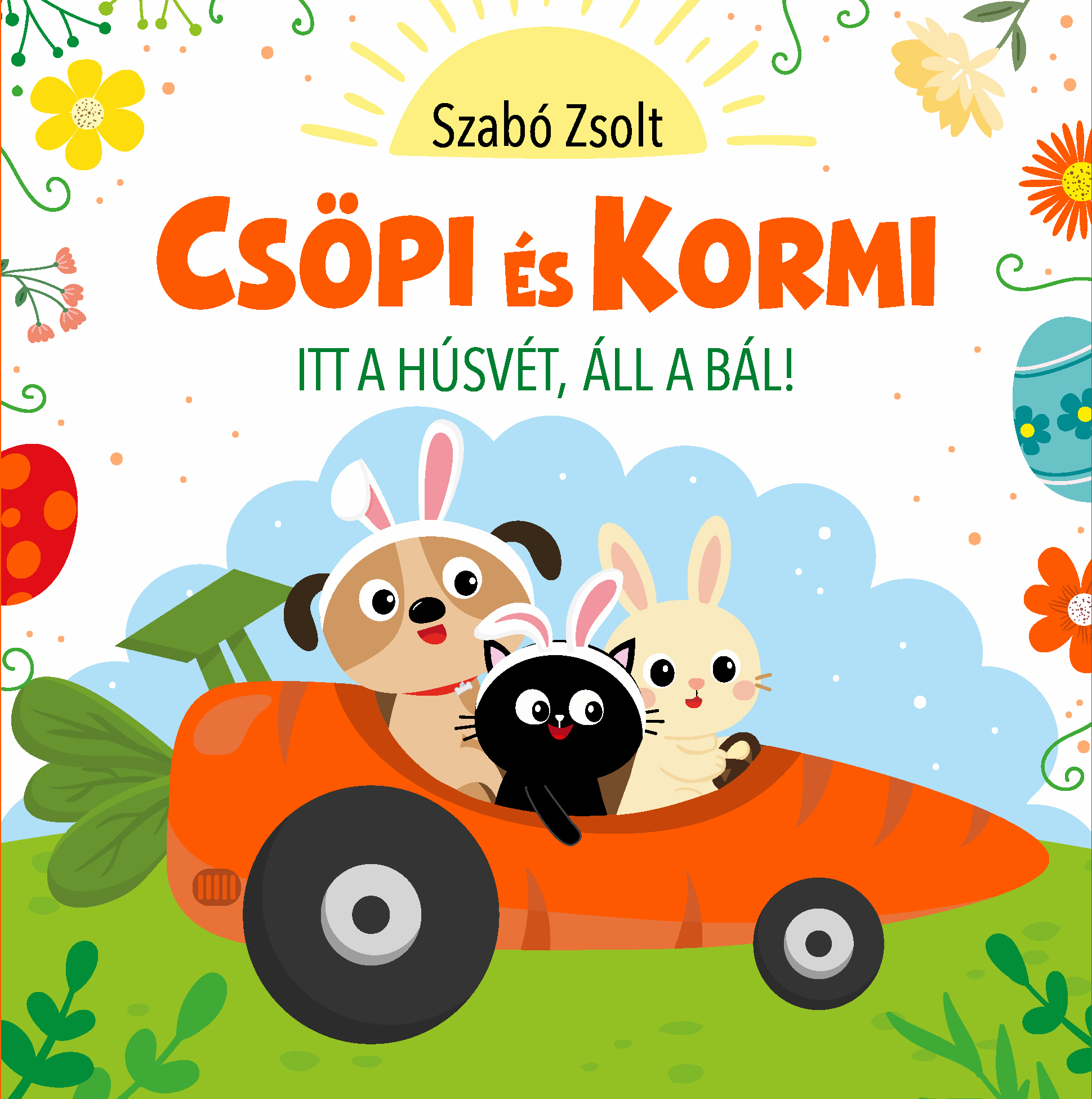 CSÖPI ÉS KORMI - TT A HÚSVÉT ÁLL A BÁL!