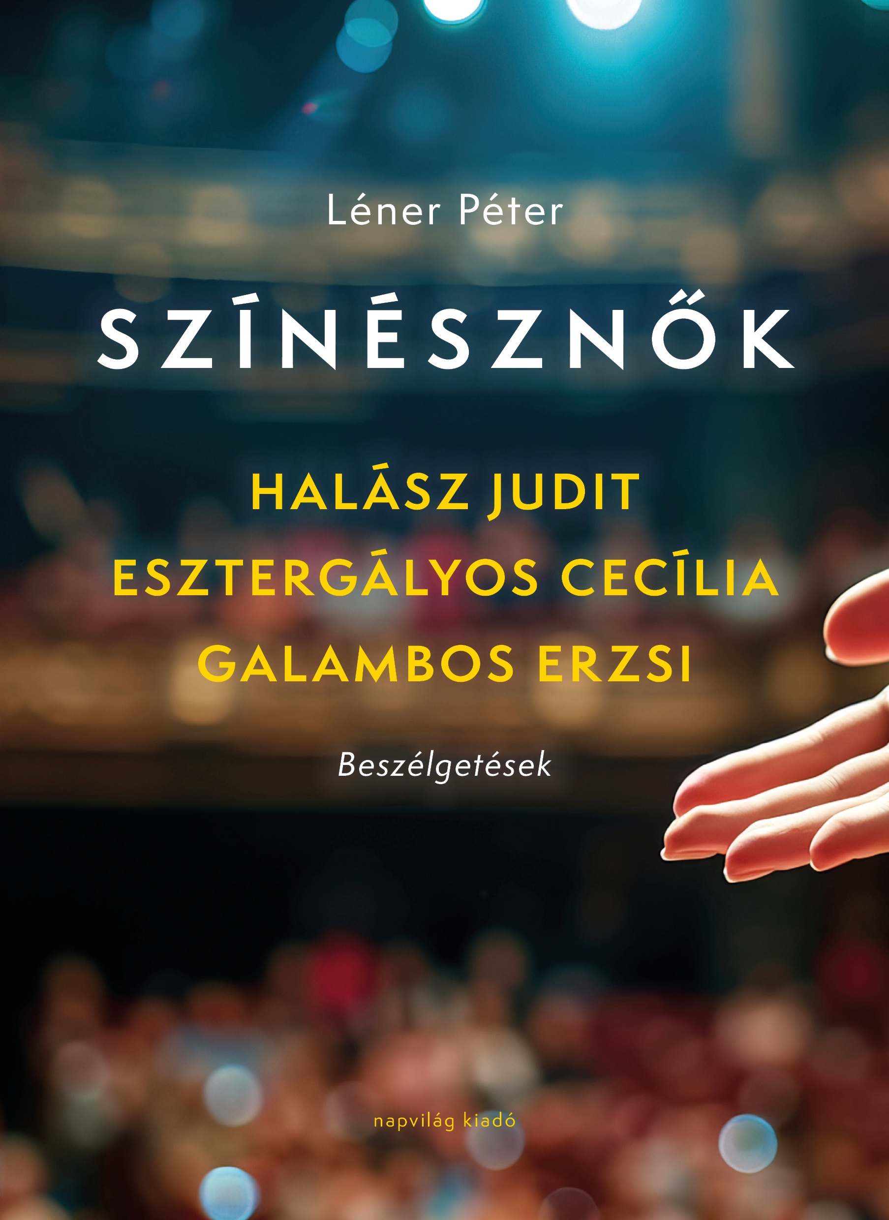 SZÍNÉSZNŐK - HALÁSZ JUDIT, ESZTERGÁLYOS CECÍLIA, GALAMBOS ERZSI BESZÉLGETÉSEK