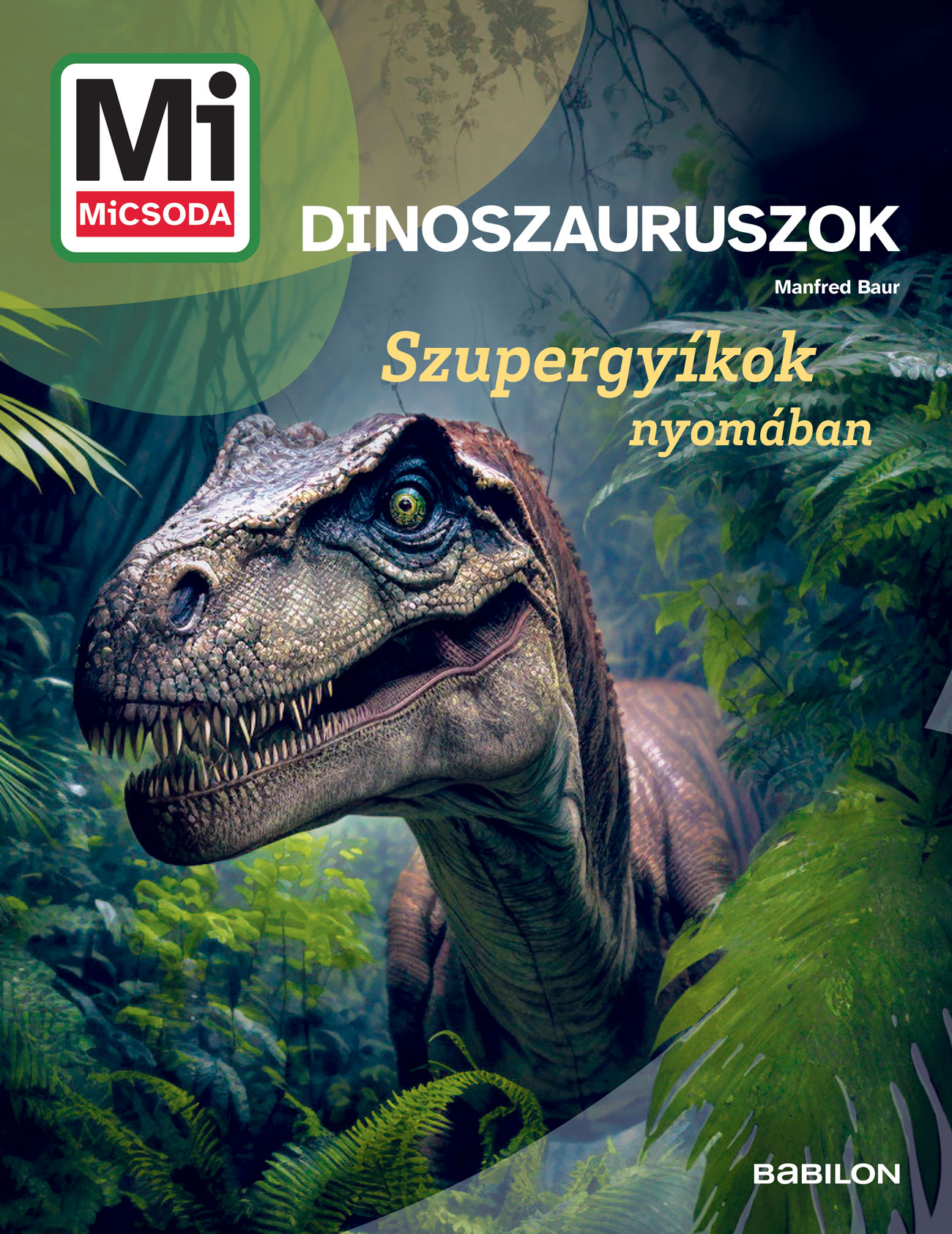 MI MICSODA DINOSZAURUSZOK - SZUPERGYÍKOK  NYOMÁBAN