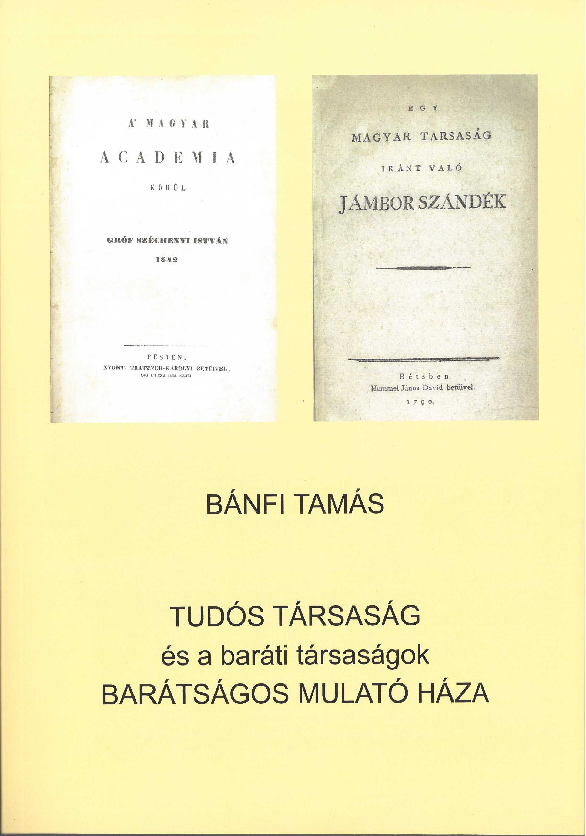 TUDÓS TÁRSASÁG ÉS A BARÁTI TÁRSASÁGOK BARÁTSÁGOS MULATÓ HÁZA