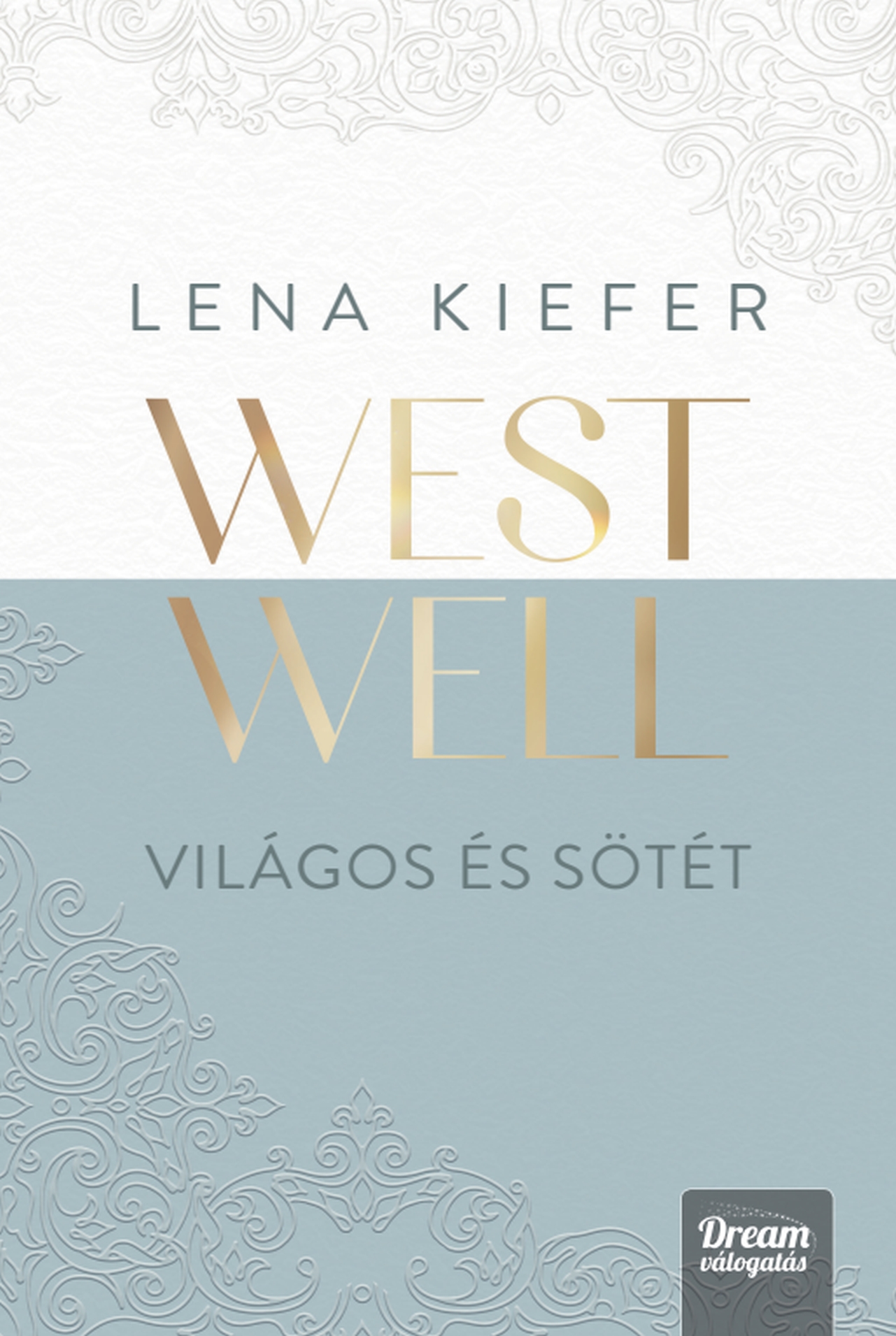 WESTWELL - VILÁGOS ÉS SÖTÉT - ÉLDEKORÁLT