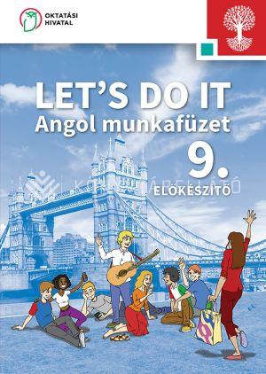 LET\'S DO IT ANGOL MUNKAFÜZET A SZAKISKOLÁK ELŐKÉSZÍTŐ ÉVFOLYAMA SZÁMÁRA
