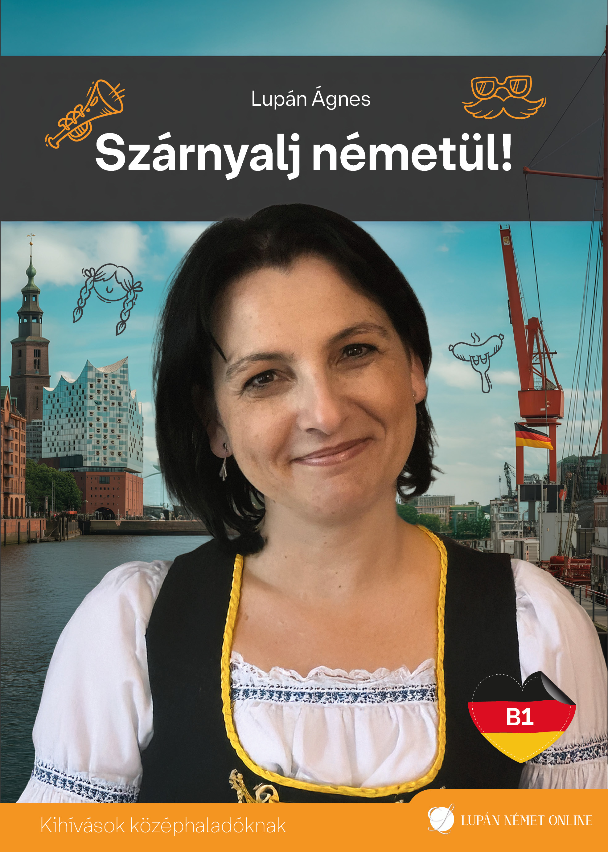 SZÁRNYALJ NÉMETÜL!  - KIHÍVÁSOK KÖZÉPHALADÓKNAK  B1