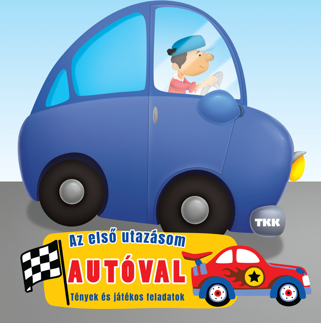 AZ ELSŐ UTAZÁSOM AUTÓVAL - TÉNYEK ÉS JÁTÉKOS FELADATOK