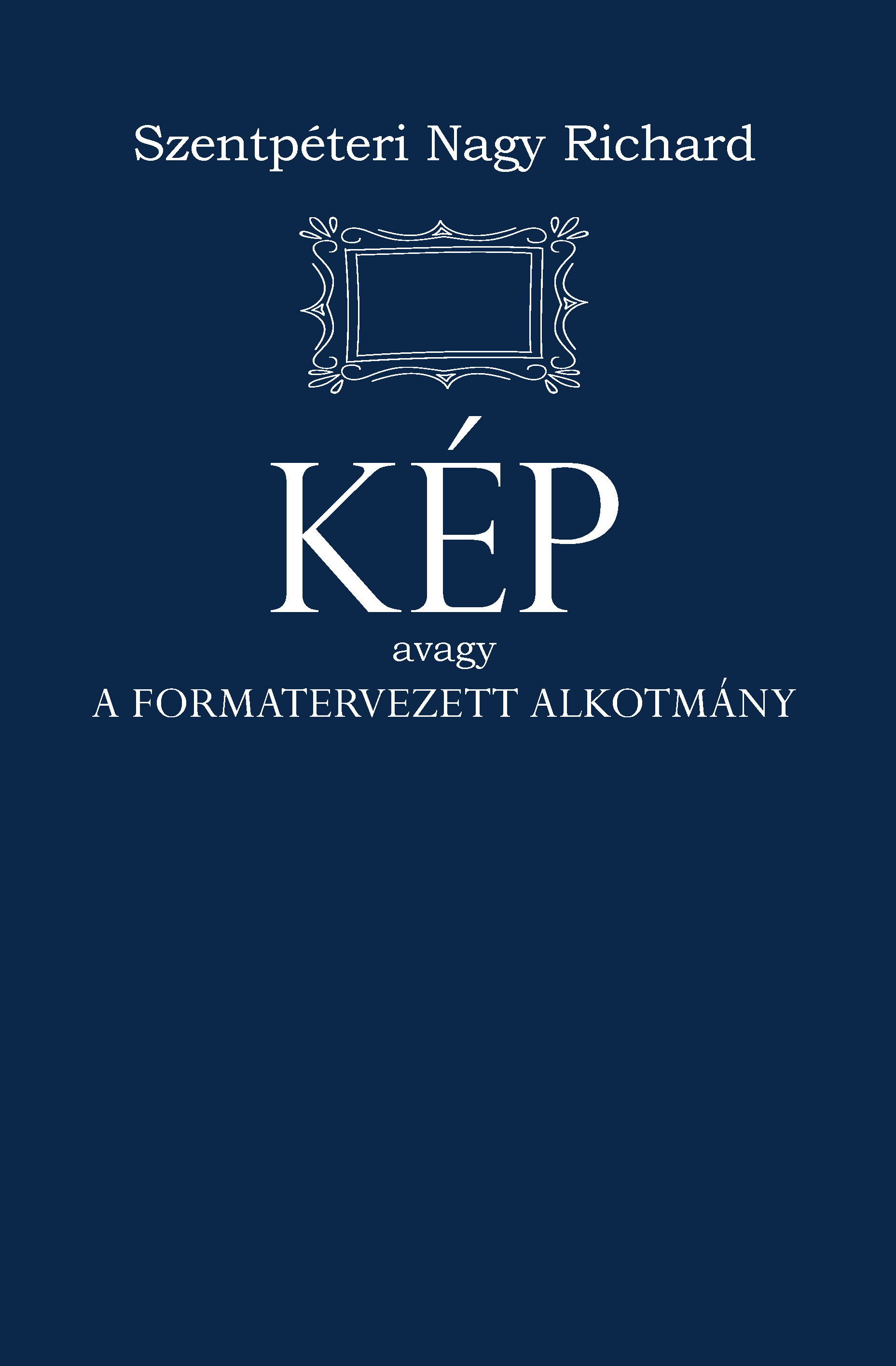 KÉP - AVAGY A FORMATERVEZETT ALKOTMÁNY