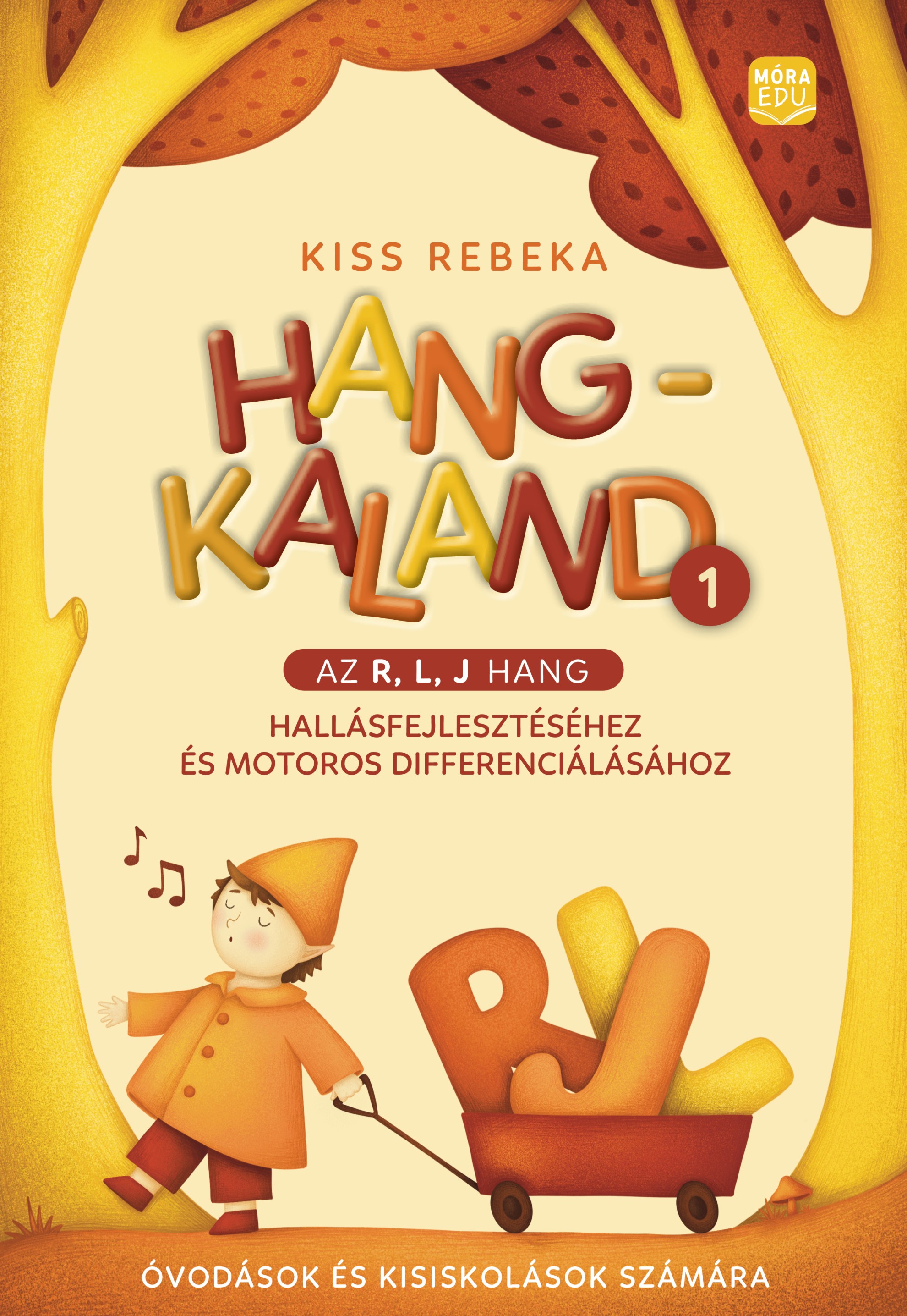 HANGKALAND 1. -  AZ R, L, J HANG HALLÁSFEJLESZTÉSÉHEZ..