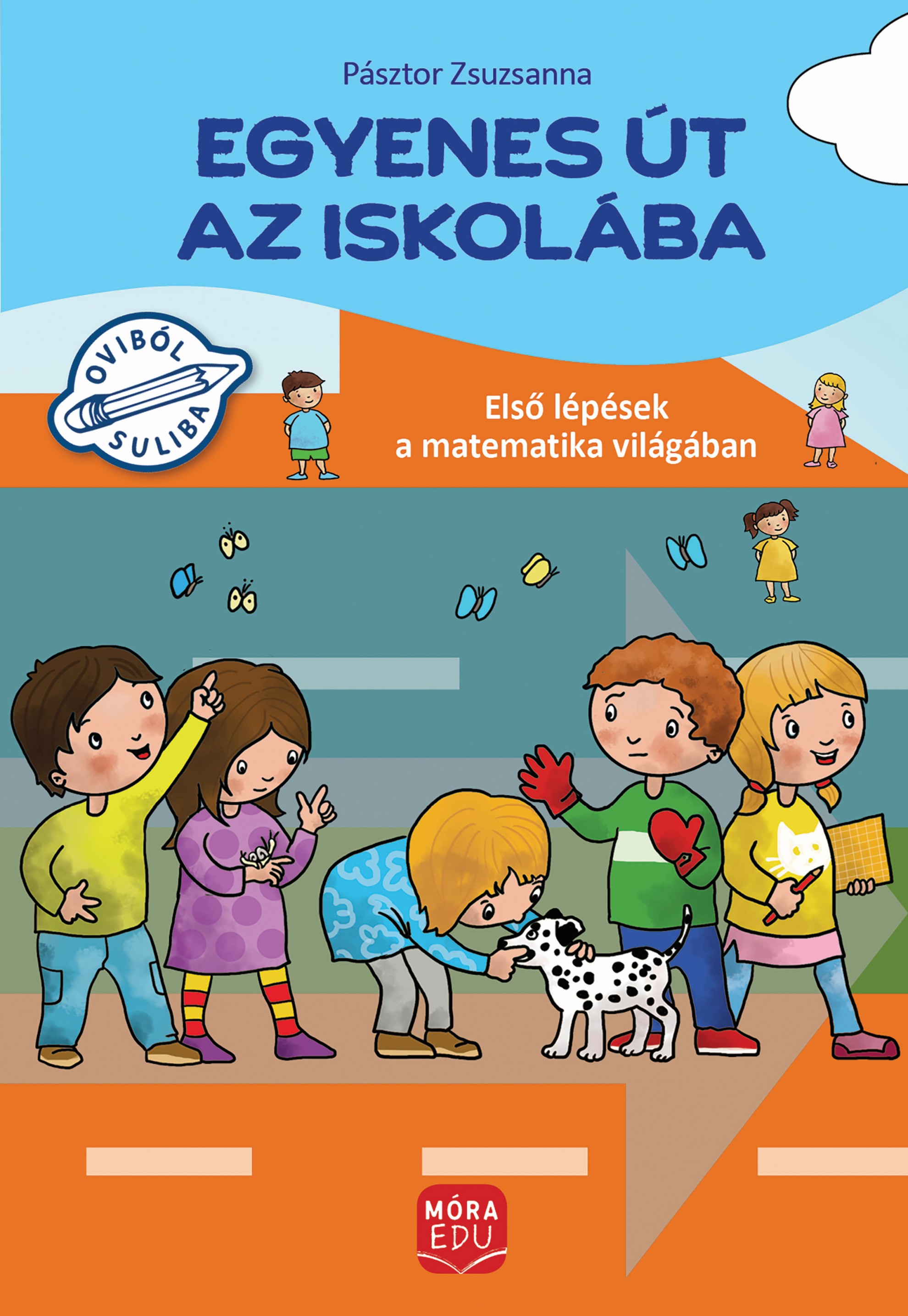 EGYENES ÚT AZ ISKOLÁBA - ELSŐ LÉPÉSEK A MATEMATIKA VILÁGÁBAN GYAKORLÓFÜZET NAGYC