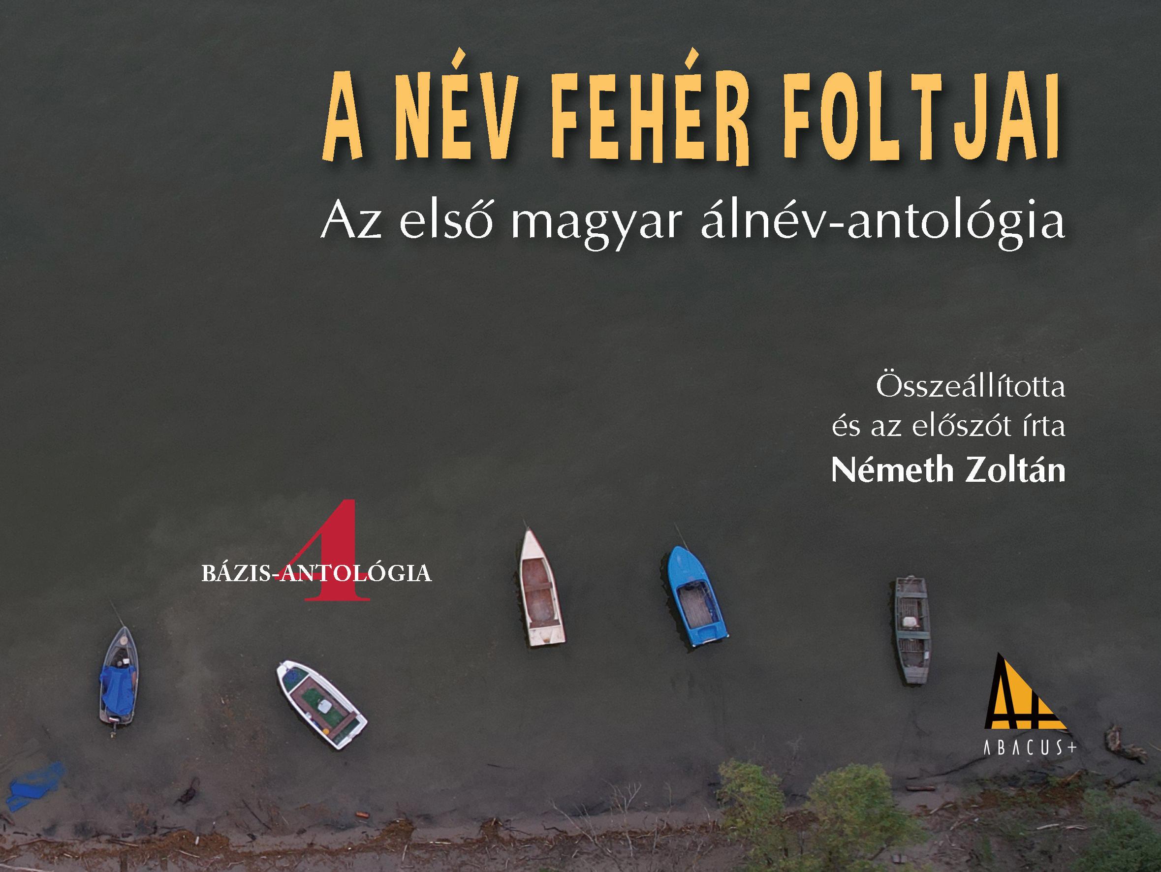 A NÉV FEHÉR FOLTJAI -  BÁZIS-ANTOLÓGIA 4