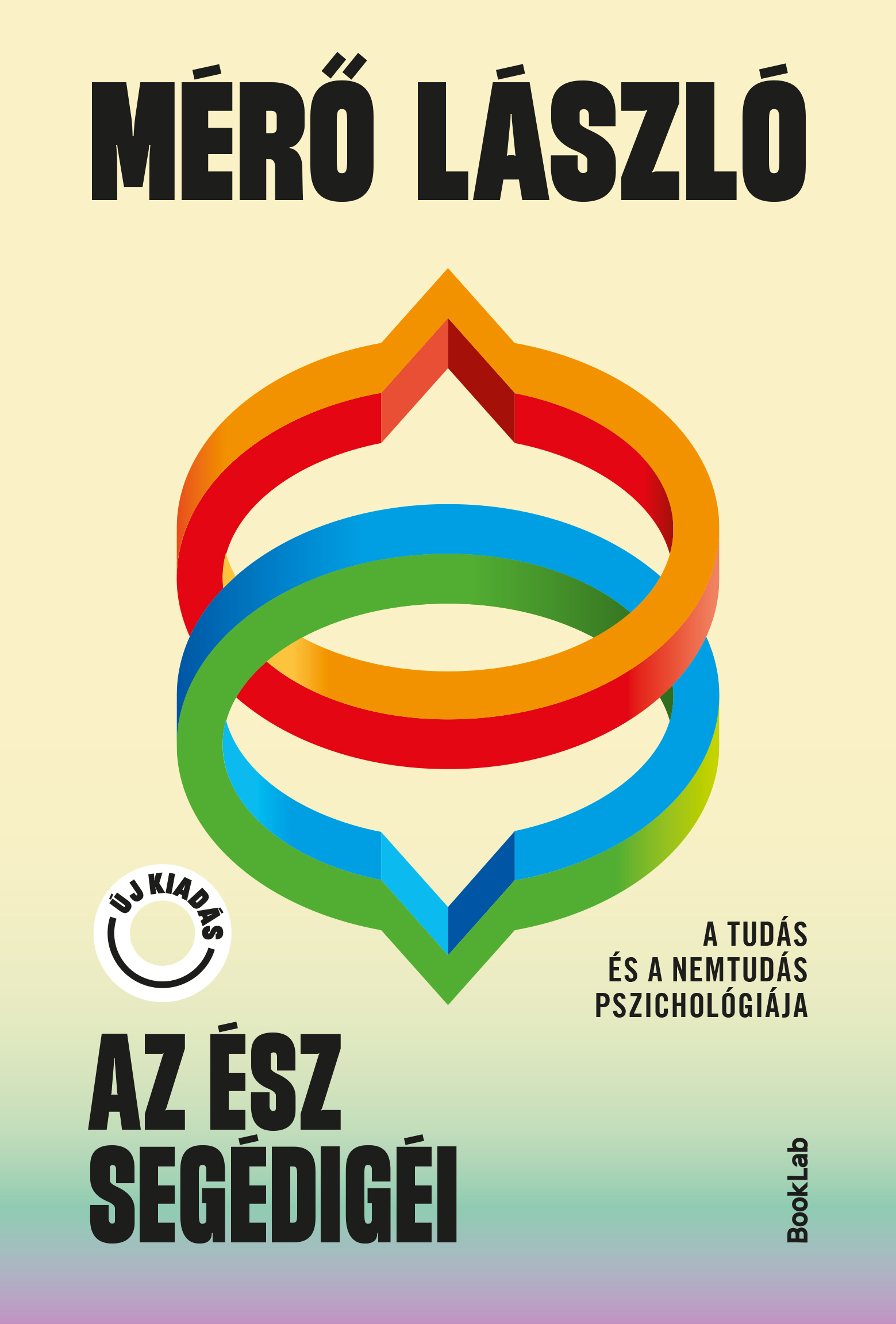 AZ ÉSZ SEGÉDIGÉI - A TUDÁS ÉS A NEMTUDÁS PSZICHOLÓGIÁJA - ÚJ KIADÁS