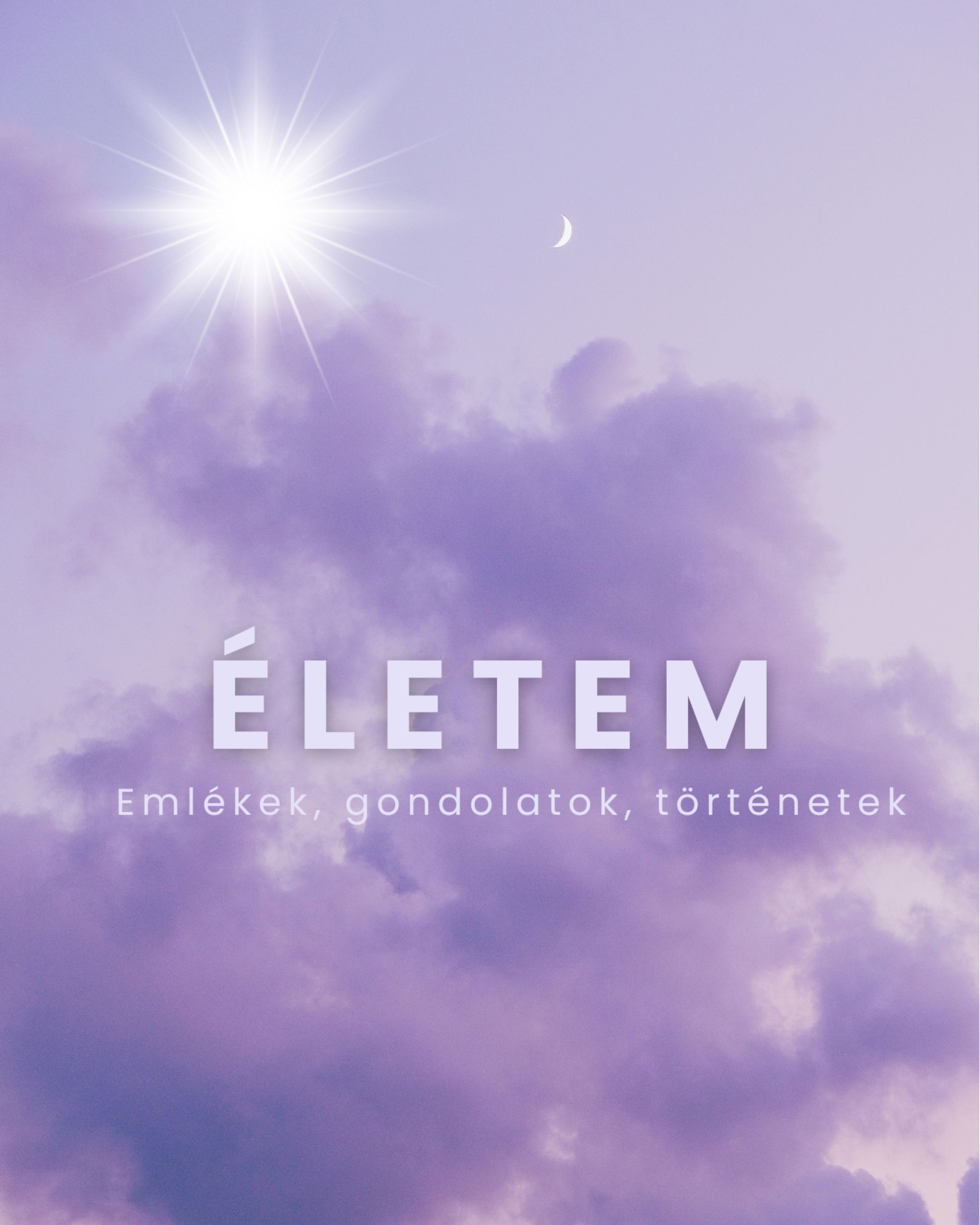 ÉLETEM - EMLÉKEK, GONDOLATOK, TÖRTÉNETEK