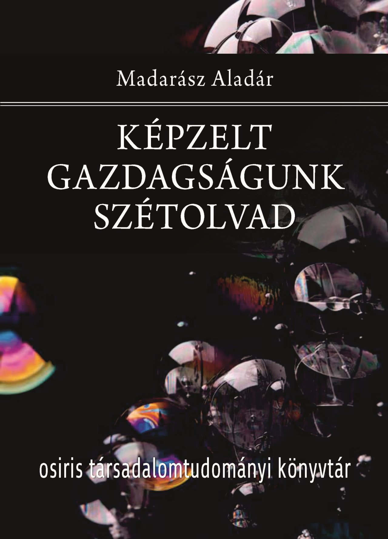 KÉPZELT GAZDAGSÁGUNK SZÉTOLVAD