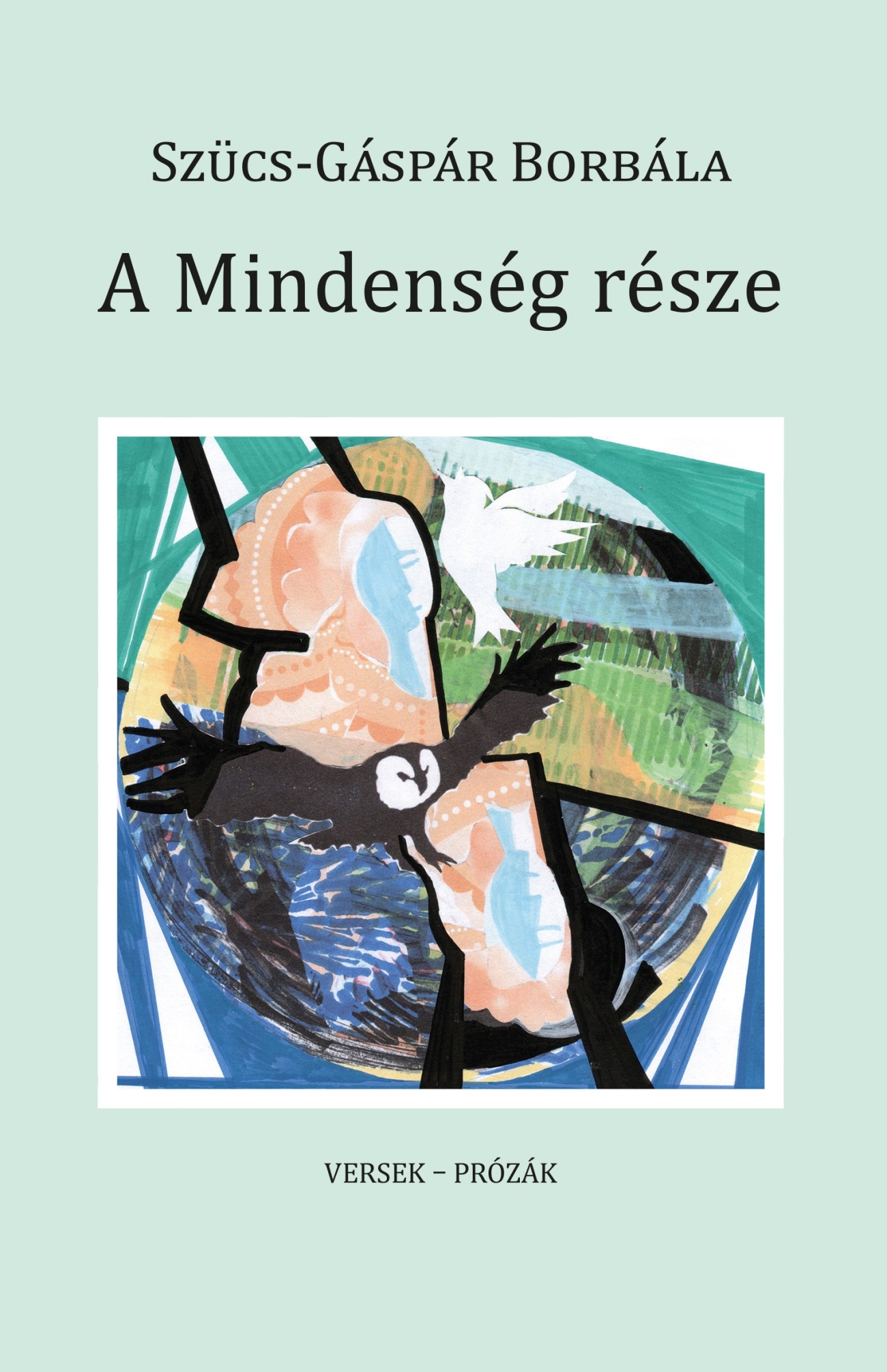 A MINDENSÉG RÉSZE - VERSEK-PRÓZÁK