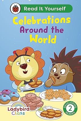 CELEBRATIONS AROUND THE WORLD: READ IT YOURSELF - LADYBIRD CLASS