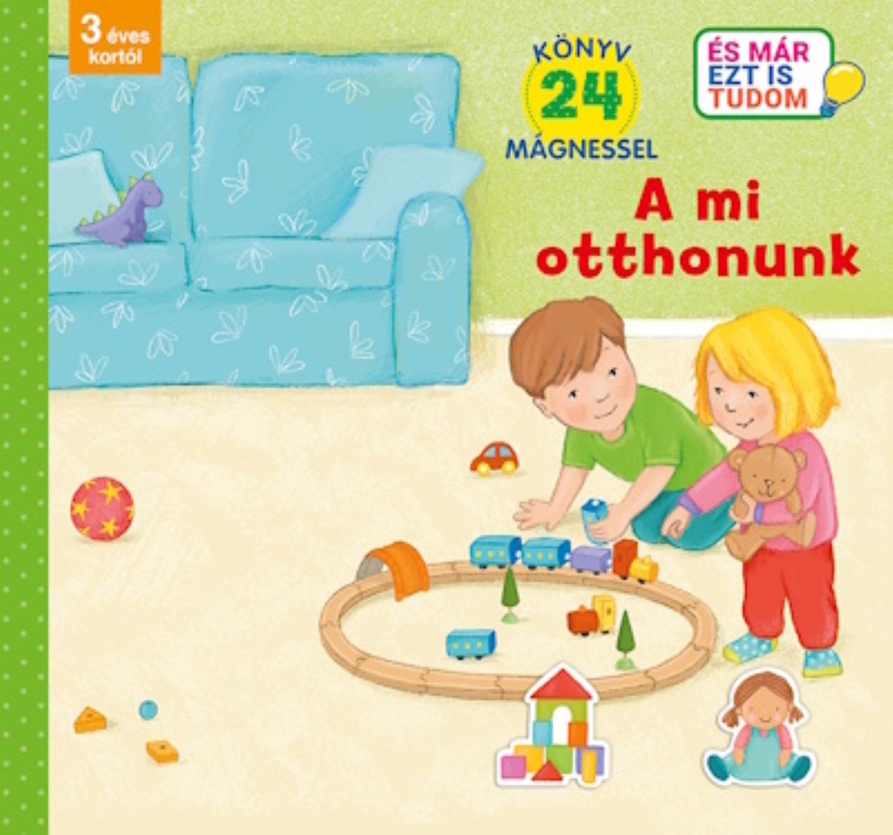 A MI OTTHONUNK ( ÉS MÁR EZT IS TUDOM) KÖNYV 24 MÁGNESSEL 3. ÉVES KORTÓL