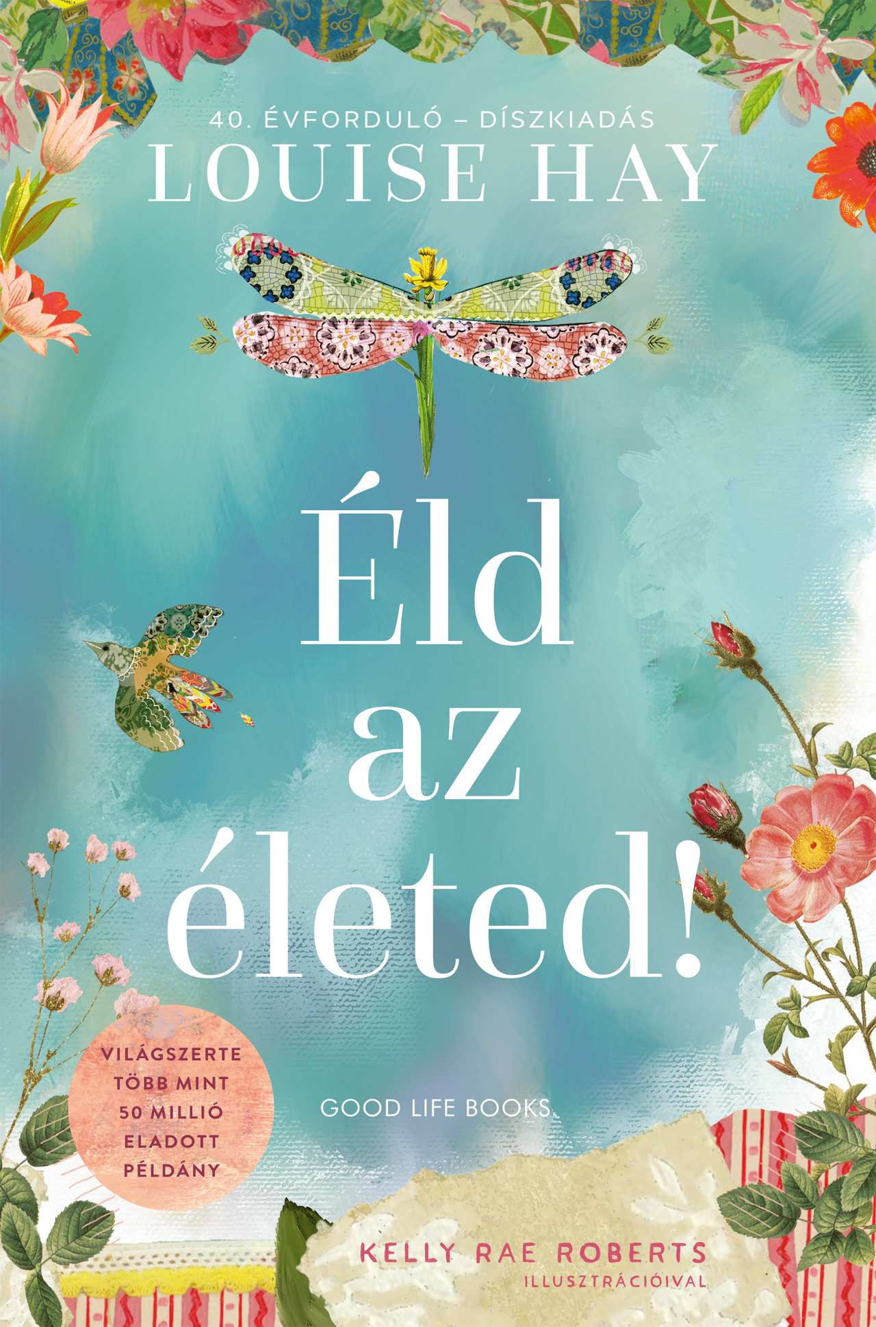 ÉLD AZ ÉLETED! - (40. ÉVFORDULÓ - DÍSZKIADÁS)