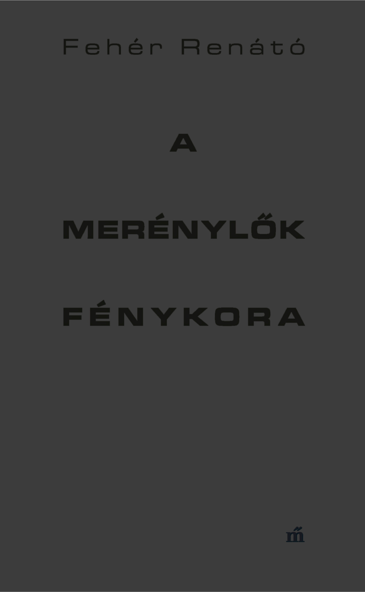 A MERÉNYLŐK FÉNYKORA
